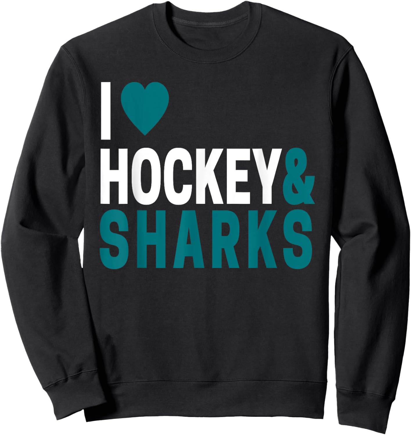 I Love Hockey & Sharks Joke For Hockey Lovers Sweatshirt - Sweatshirt | Black