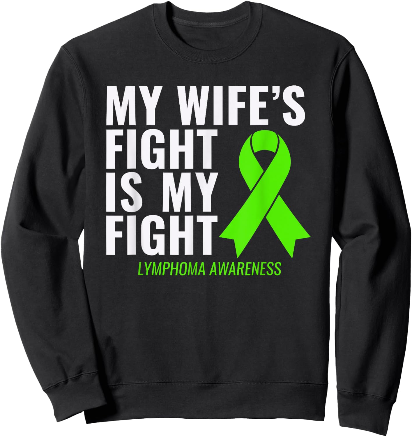 My Wife's Fight is My Fight Lymphoma Awareness Shirt Sweatshirt - Sweatshirt | Black