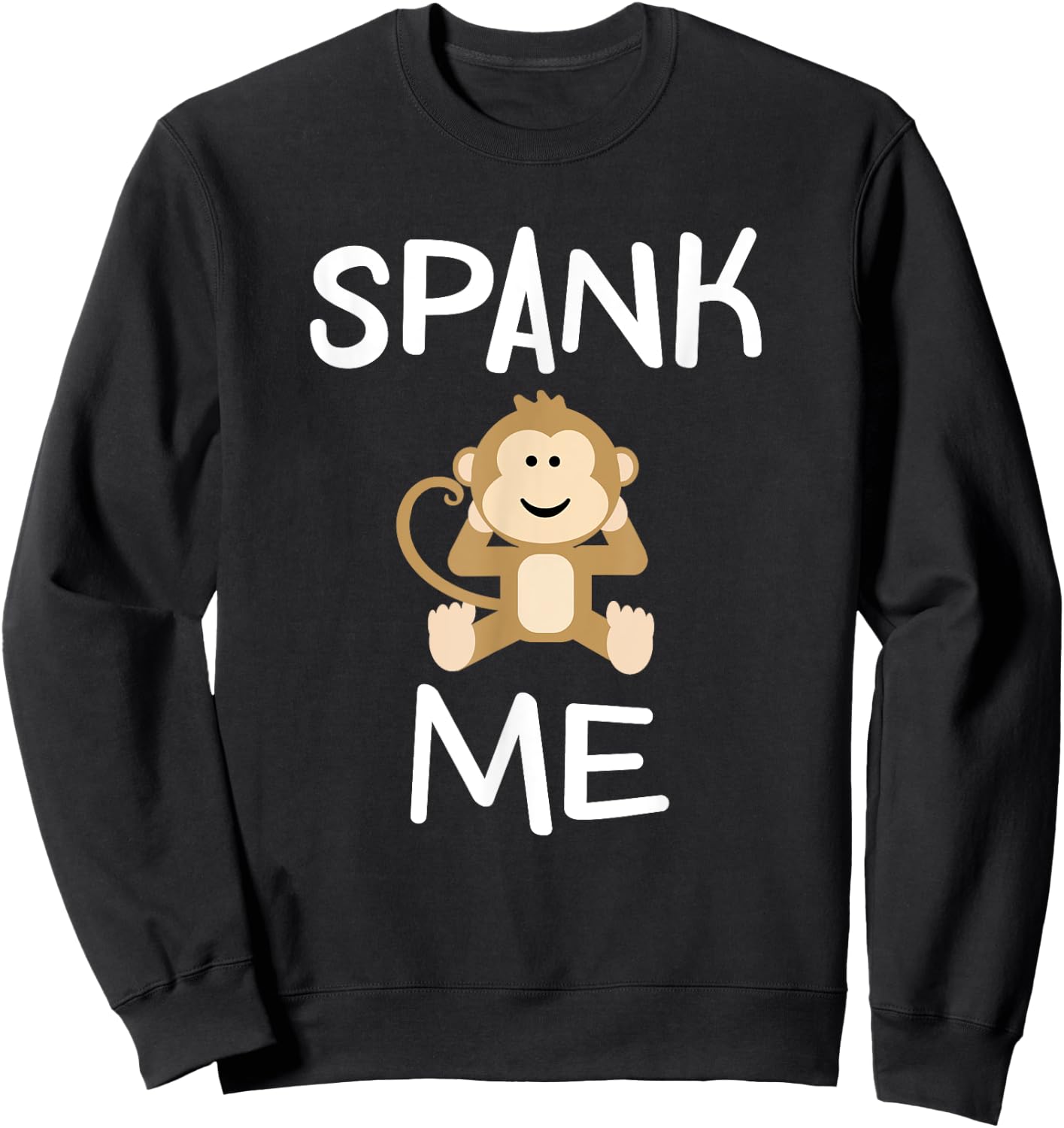 Funny Spank Me Monkey . Joke Sarcastic for Family Sweatshirt - Sweatshirt | Black