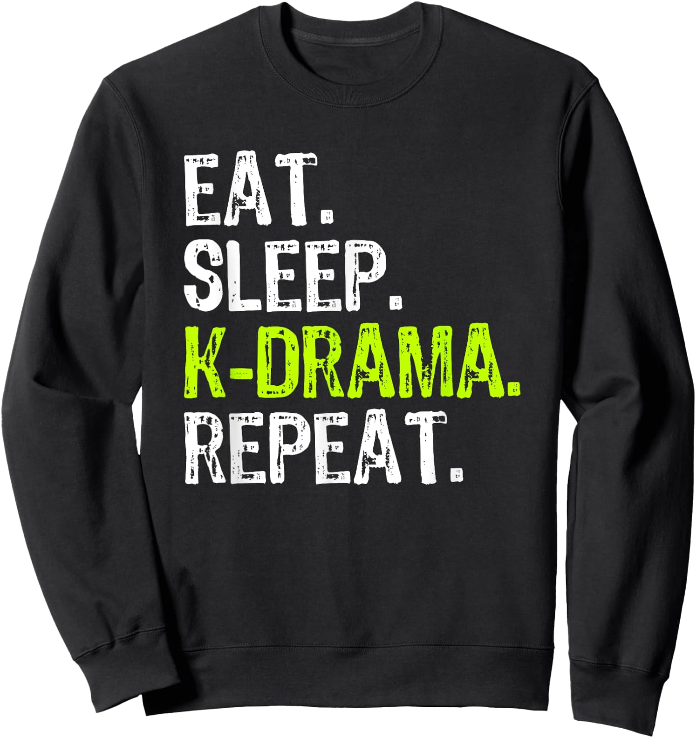 Eat Sleep KDrama Repeat Funny Korean K-Drama Funny Sweatshirt - Sweatshirt | Black