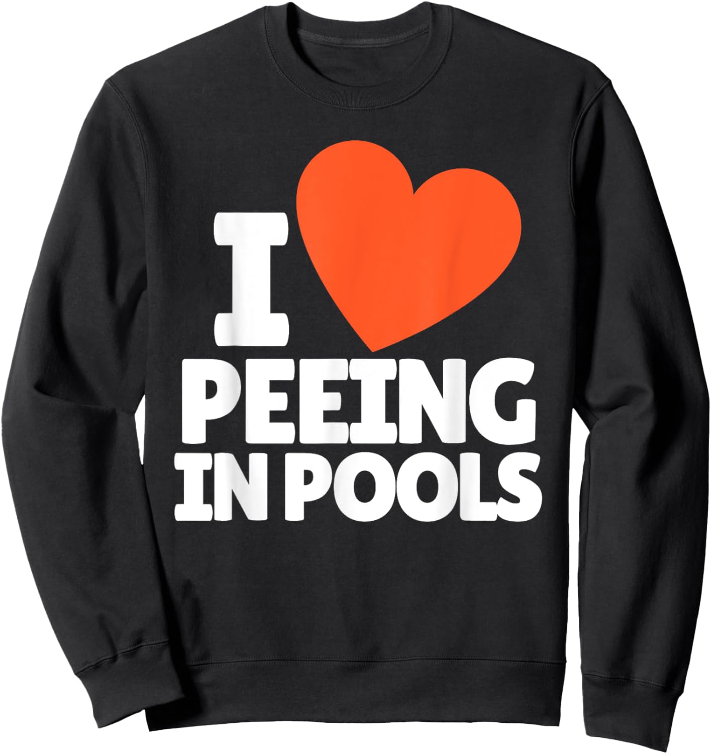 I Love Peeing in Pools Funny Swim Humor Design Sweatshirt - Sweatshirt | Black