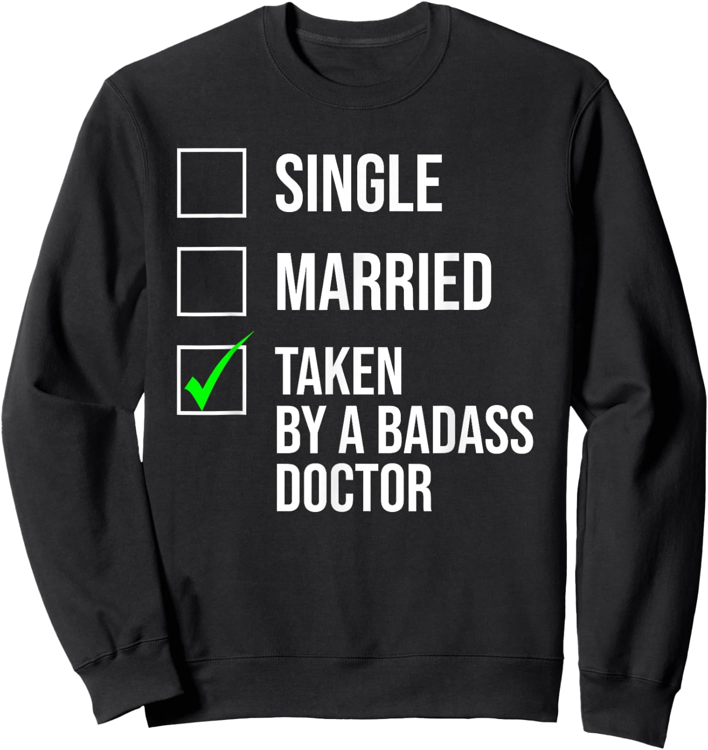 Single Married Taken By A Badass Doctor Cute Couple Sweatshirt - Sweatshirt | Black