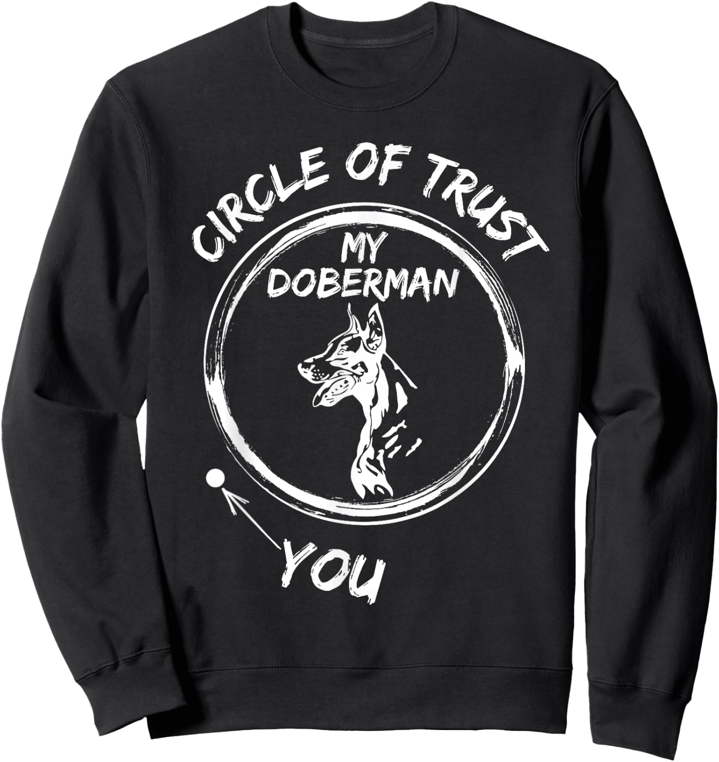 Circle Of Trust My Doberman And You Sweatshirt - Sweatshirt | Black