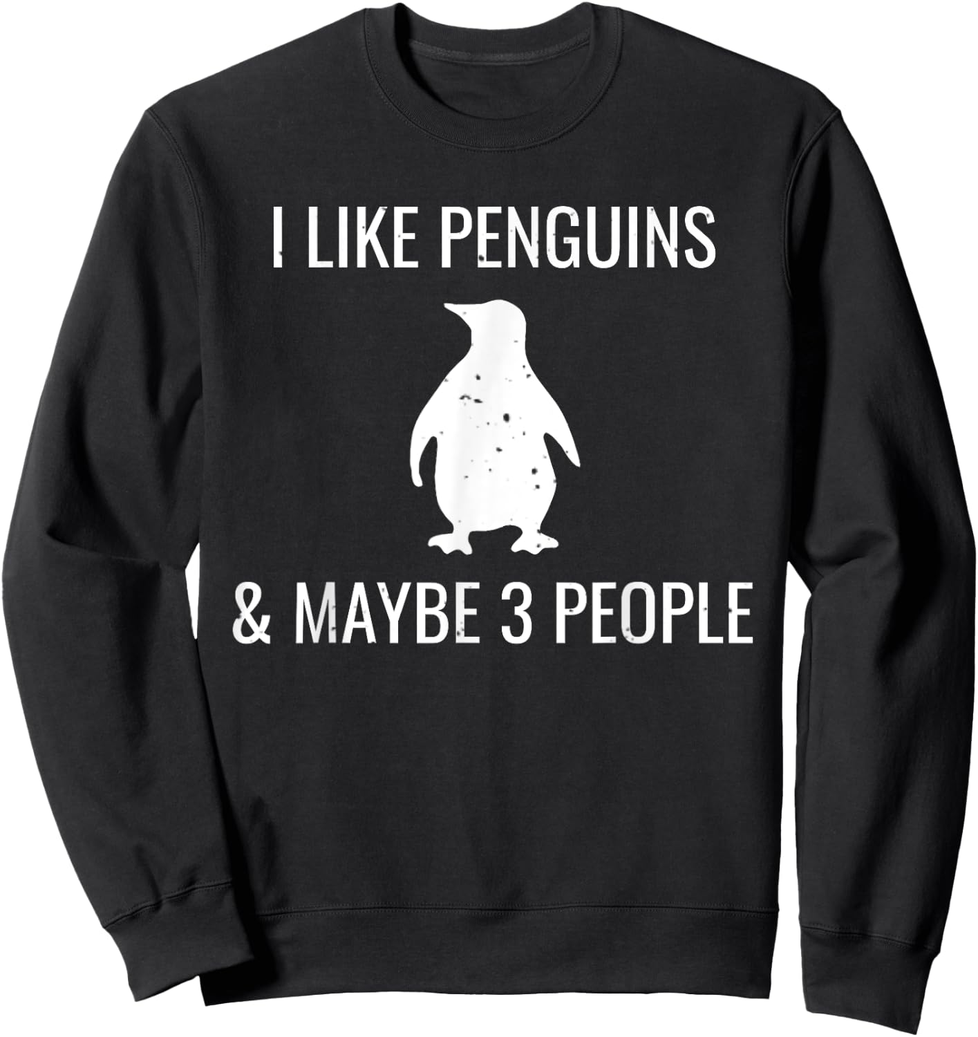 I Like Penguins & Maybe 3 People Funny Animal Lover Penguin Sweatshirt - Sweatshirt | Black