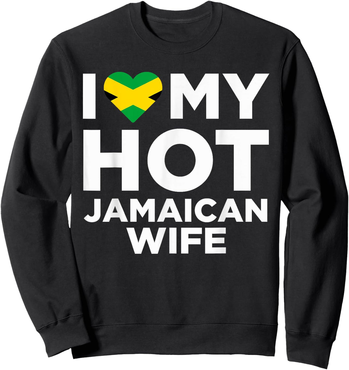 I Love My Hot Jamaican Wife Cute Jamaica Native Relationship Sweatshirt - Sweatshirt | Black