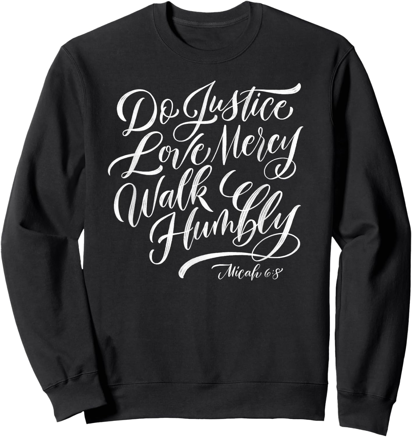 Do Justice Love Mercy Walk Humbly Sweatshirt - Sweatshirt | Black