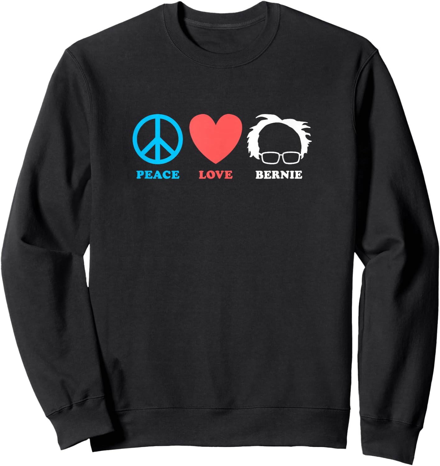 Peace Love Bernie Sanders 2020 Sweatshirt - Sweatshirt | Black