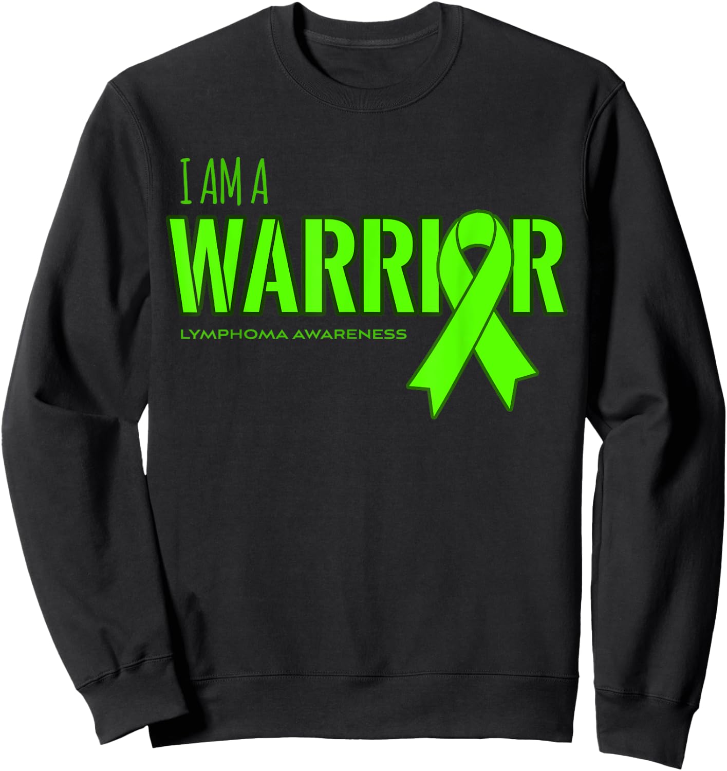 I am a Warrior Lymphoma Cancer Awareness Shirt Sweatshirt - Sweatshirt | Black