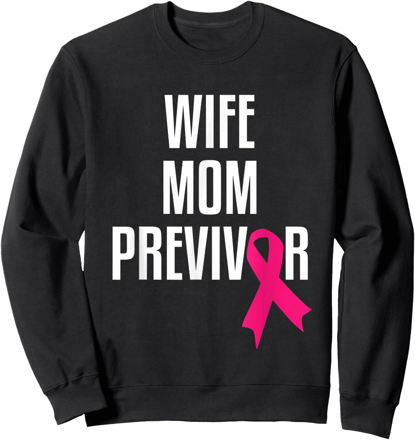 Wife Mom Previvor Breast Cancer Awareness Pink Ribbon Sweatshirt - Sweatshirt | Black