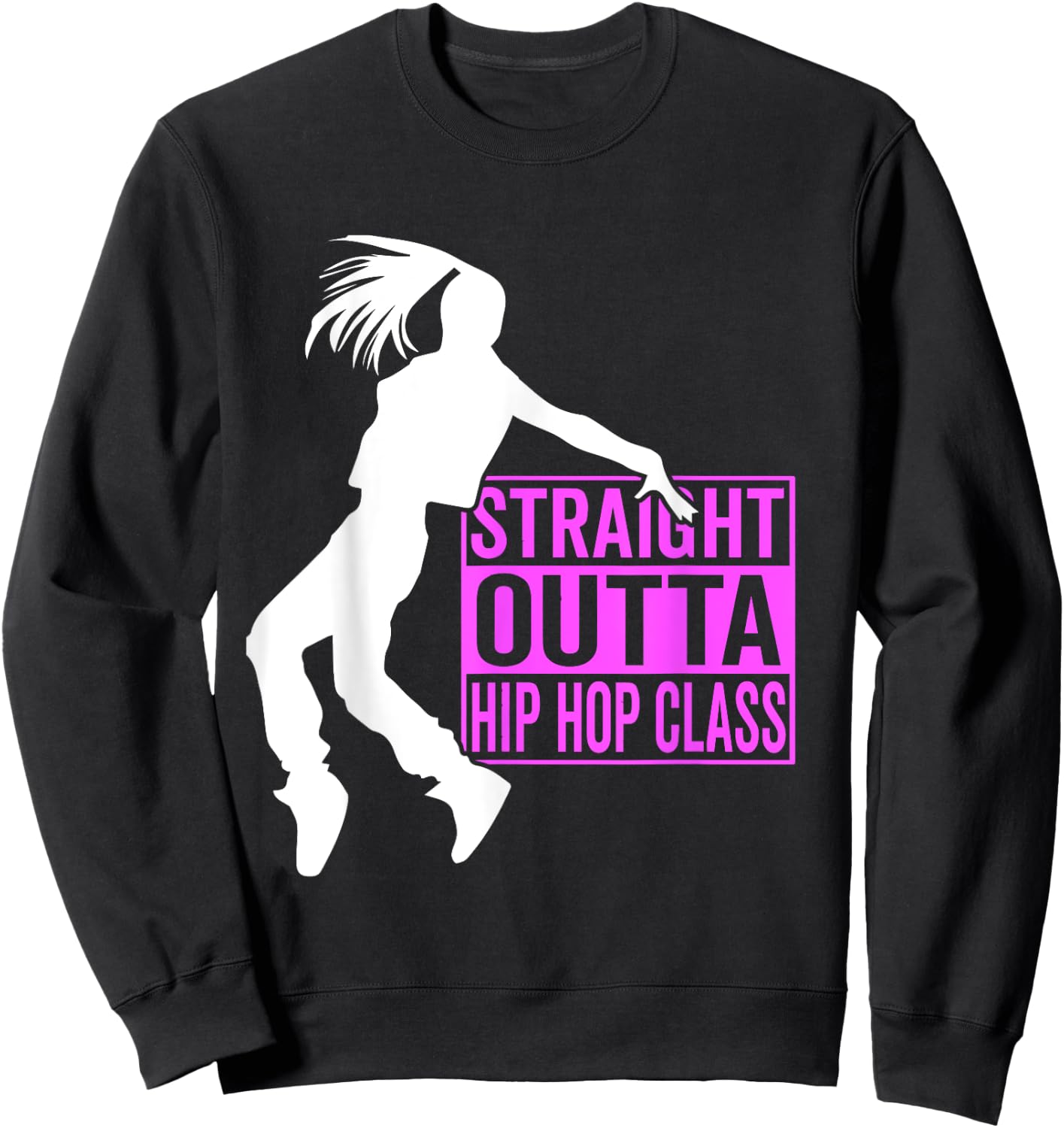 Straight Outta Hip Hop Class - Hiphop Dancer Girl Gift Sweatshirt - Sweatshirt | Black