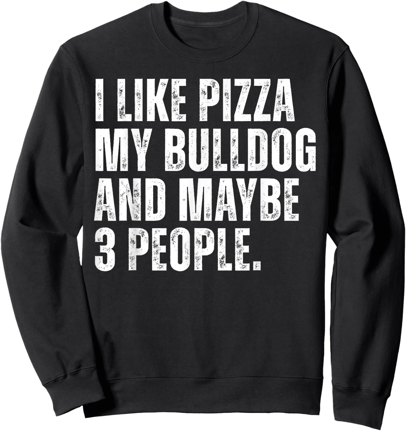 Bulldog Owner Pizza Lover Funny Dog Sweatshirt - Sweatshirt | Black