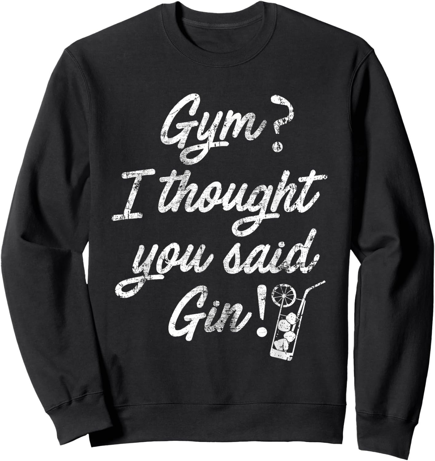 SlayingIt Gym I Thought You Said Gin Workout Exercise Sweatshirt - Sweatshirt | Black