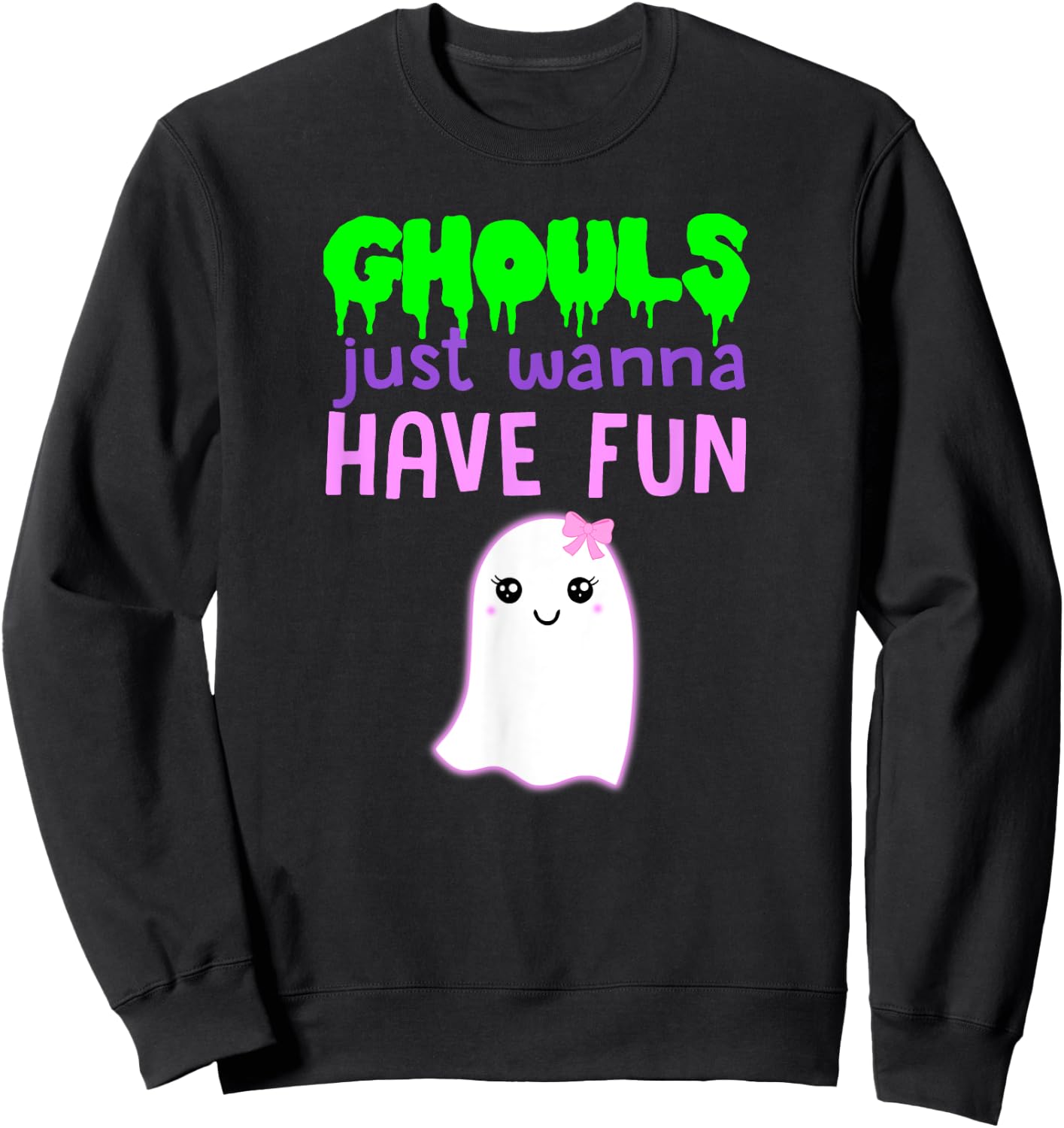 GHOULS JUST WANNA HAVE FUN Funny Halloween Pun Ghost Costume Sweatshirt - Sweatshirt | Black