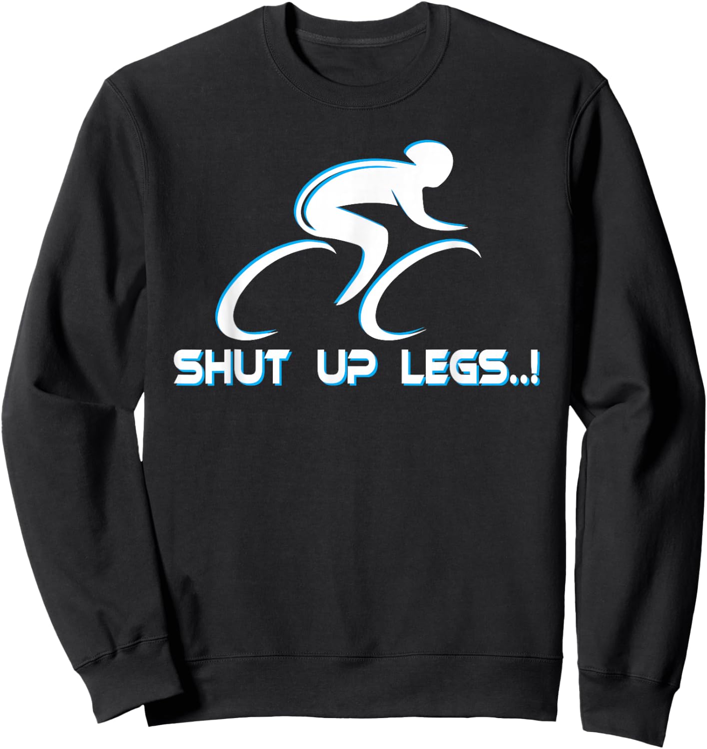 Shut Up Legs Shirt. Cycling Shirt. Triathlon Shirt. Sweatshirt - Sweatshirt | Black