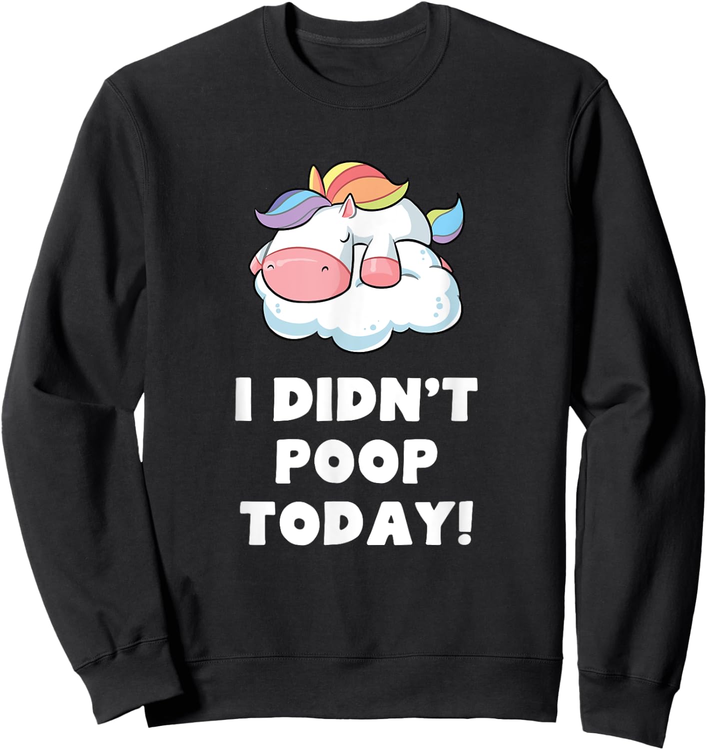 Funny I didn't poop Today Unicorn Toilet Humor Gift Sweatshirt - Sweatshirt | Black