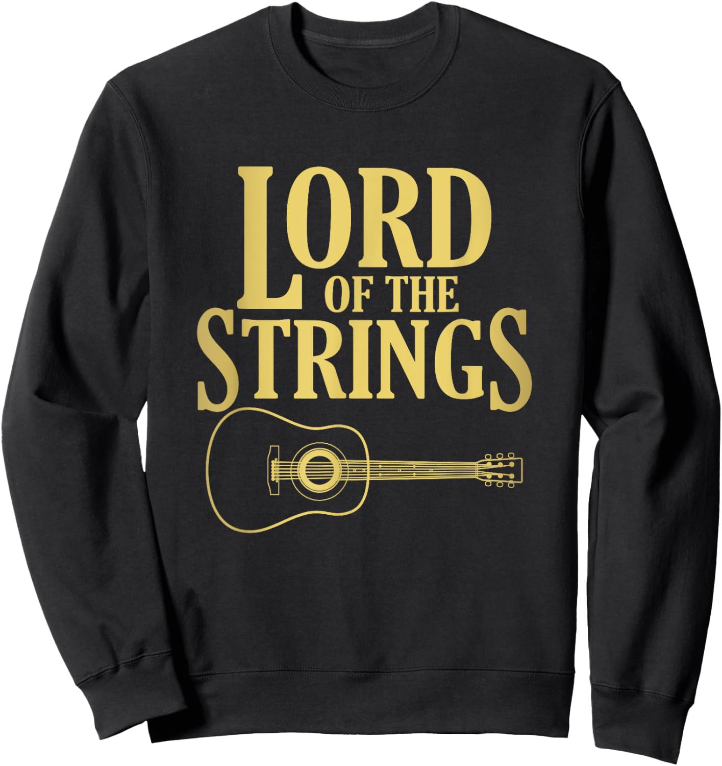 Lord Of The Strings Guitar Shirt | Cool Band Guitarist Gift Sweatshirt - Sweatshirt | Black