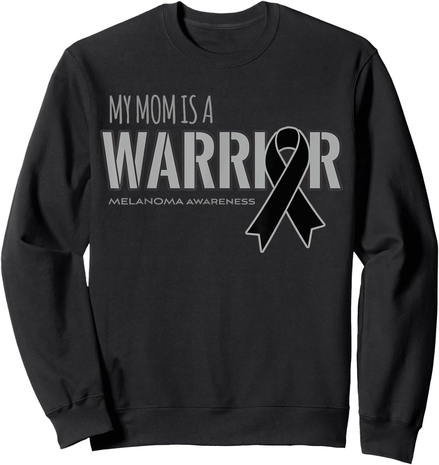 My Mom is a Warrior Melanoma Cancer Awareness Shirt Sweatshirt - Sweatshirt | Black