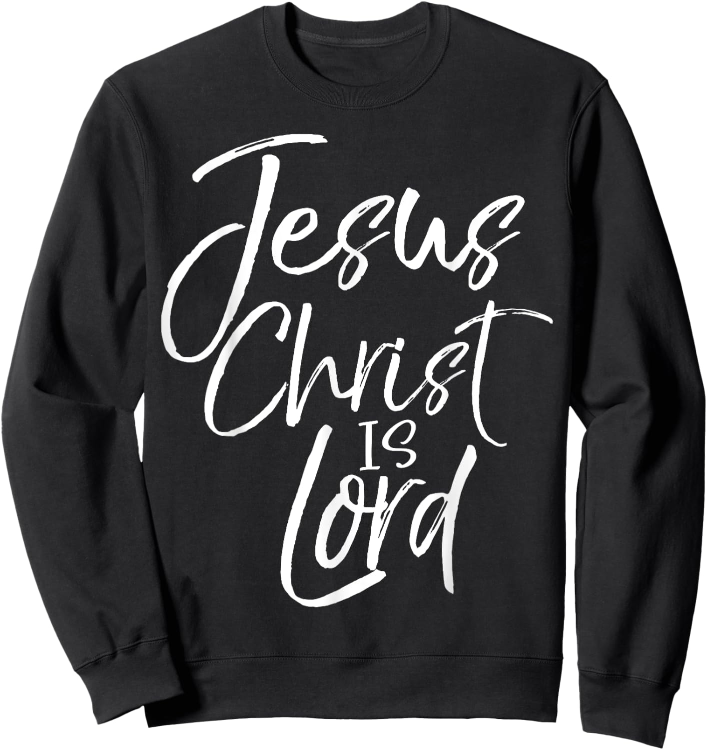 Christian Lordship Gift Faith Statement Jesus Christ is Lord Sweatshirt - Sweatshirt | Black