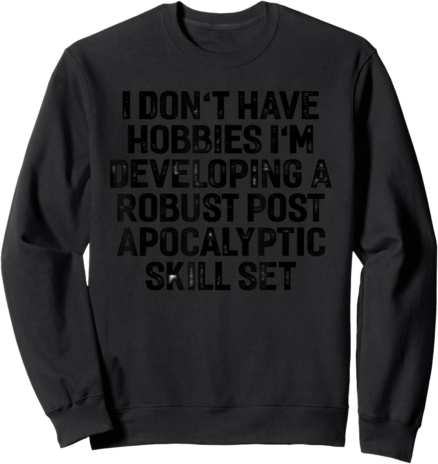 Post Apocalyptic Prepper Survivalist Skills Funny Gift Sweatshirt - Sweatshirt | Black