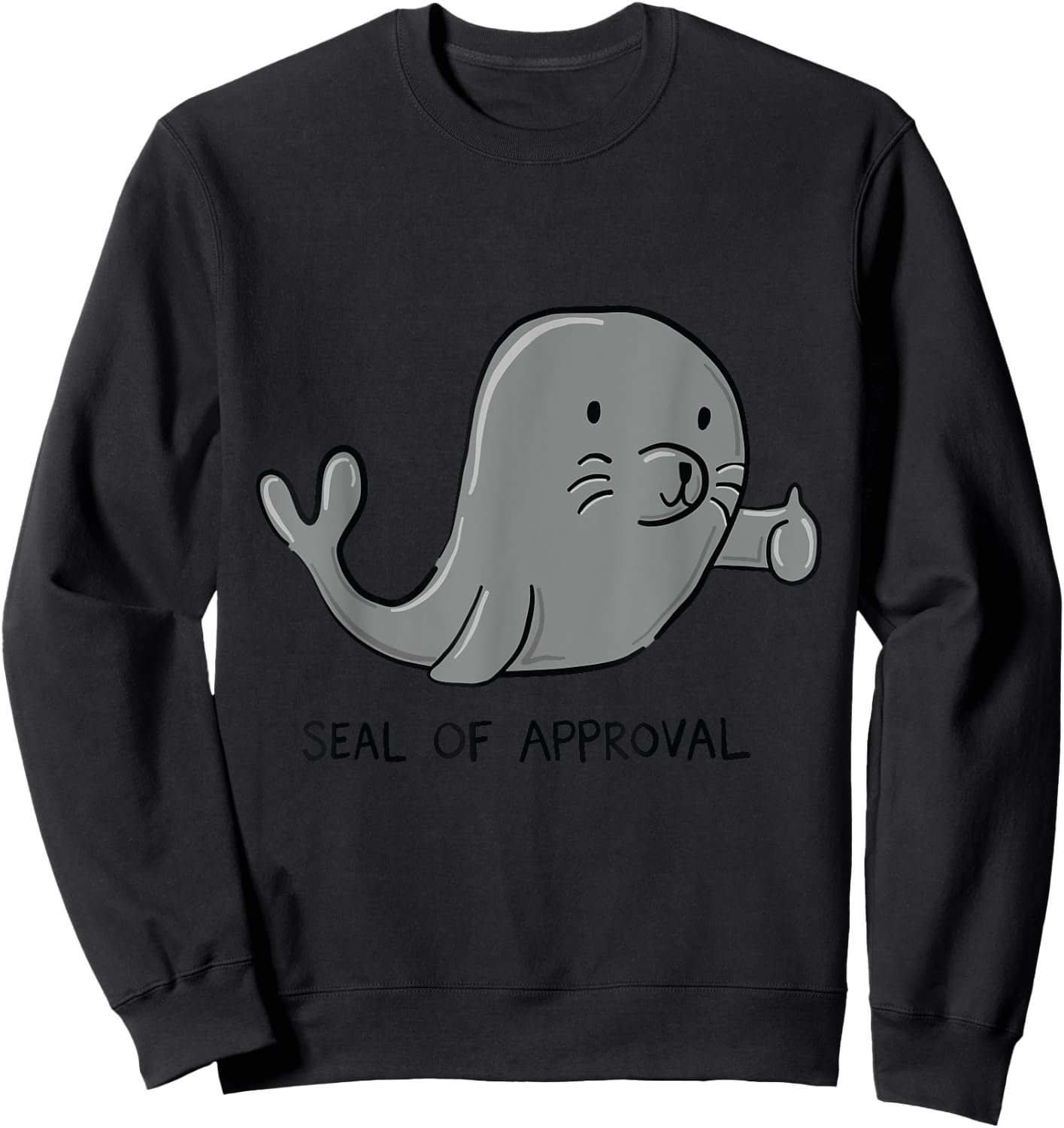 Seal of Approval Funny Seal With Thumbs Up T Shirt Sweatshirt - Sweatshirt | Black