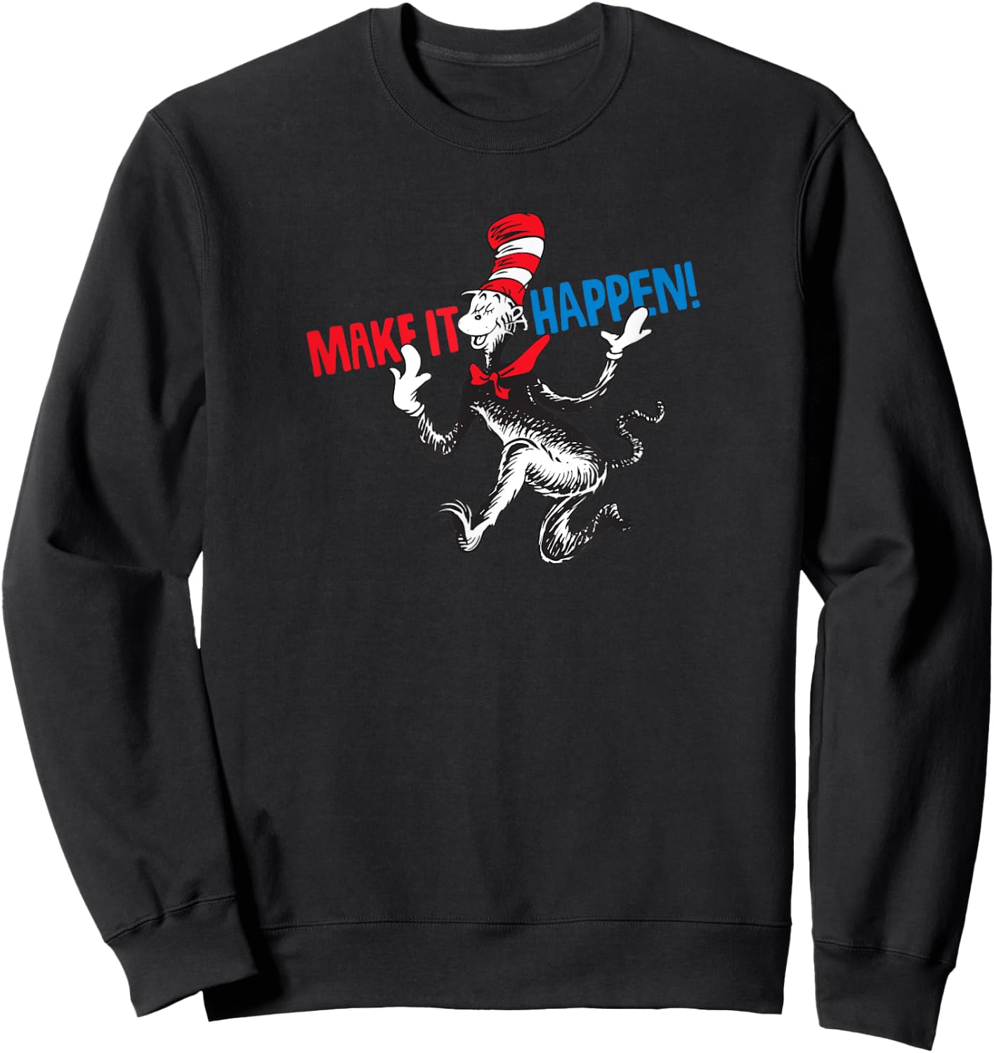 Dr. Seuss Make It Happen Sweatshirt - Sweatshirt | Black