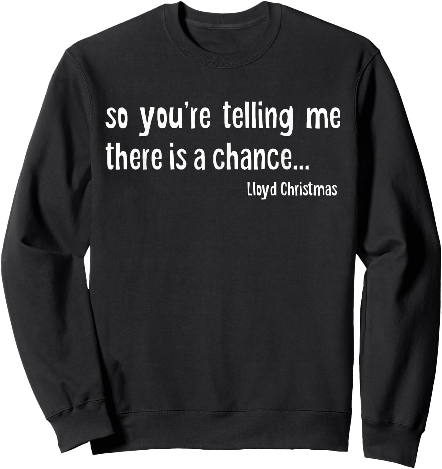 So you're telling me there is a chance Sweatshirt - Sweatshirt | Black