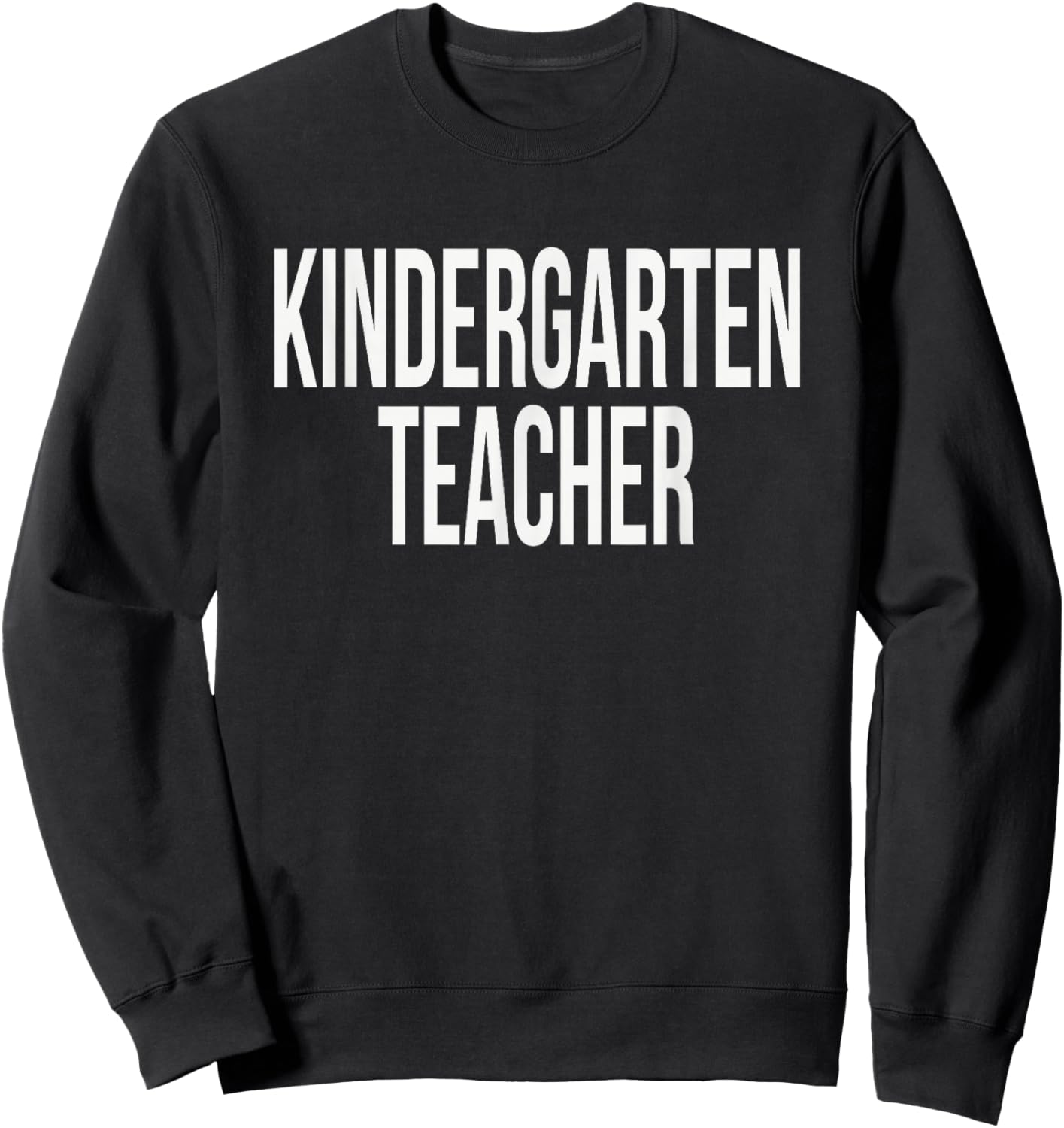 Kindergarten Teacher Appreciation Day for Work Week Sweatshirt - Sweatshirt | Black