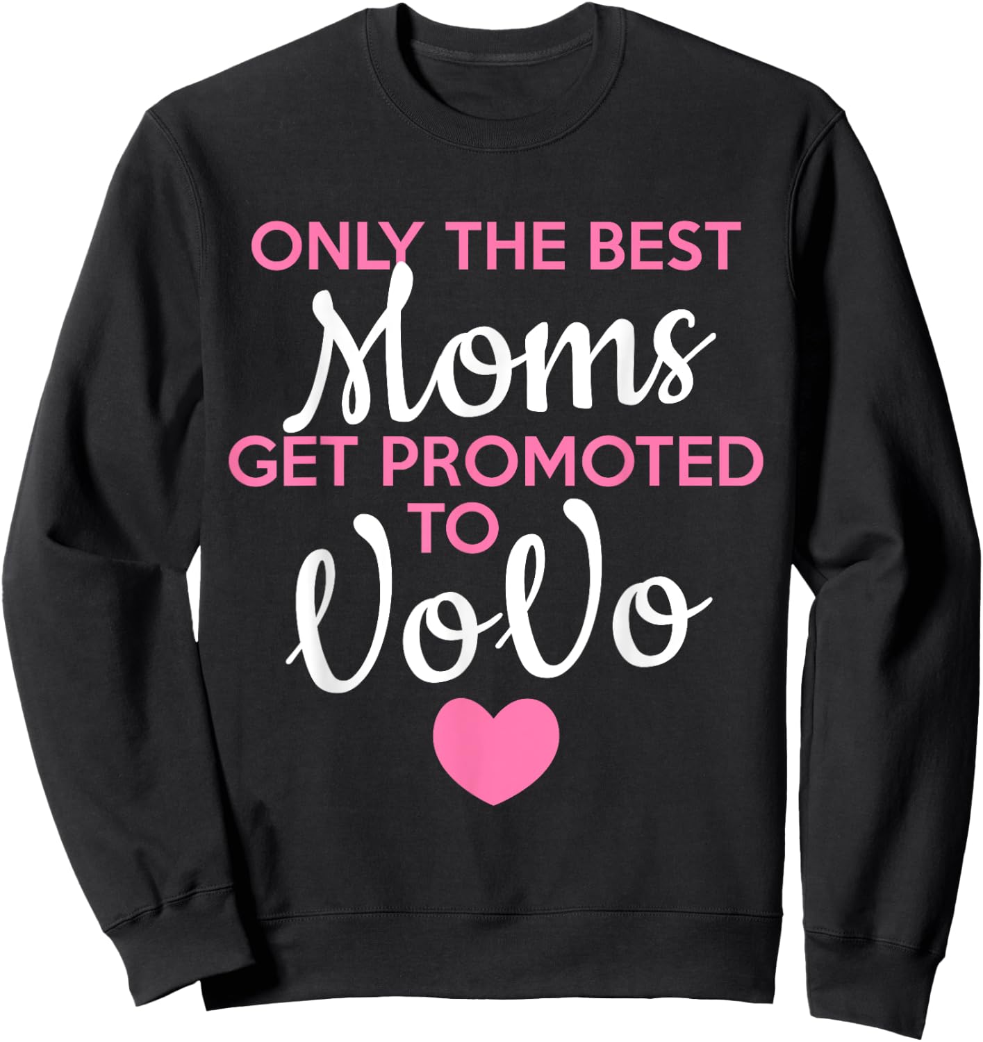 Only The Best Moms Get Promoted To VOVO Grandma Sweatshirt - Sweatshirt | Black