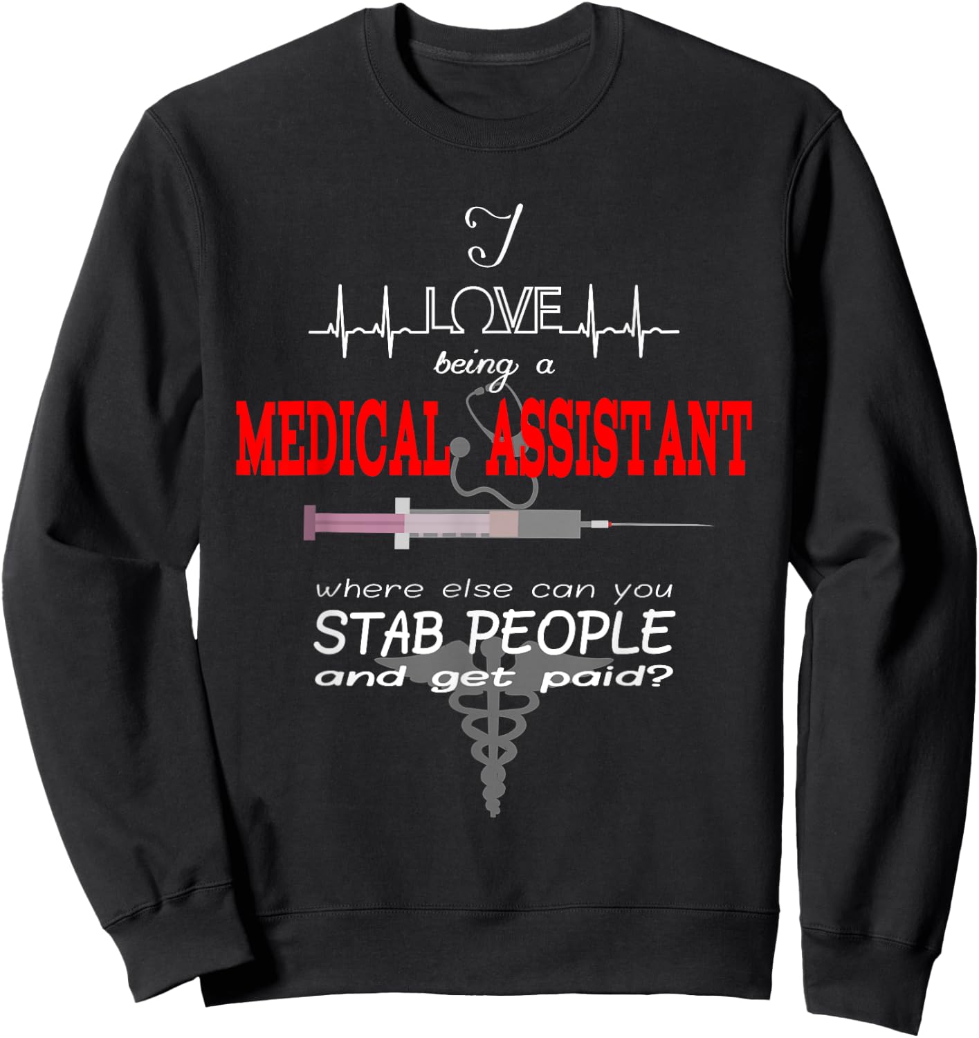 "I Love Being a Medical Assistant" Funny Nurses Medical Job Sweatshirt - Sweatshirt | Black