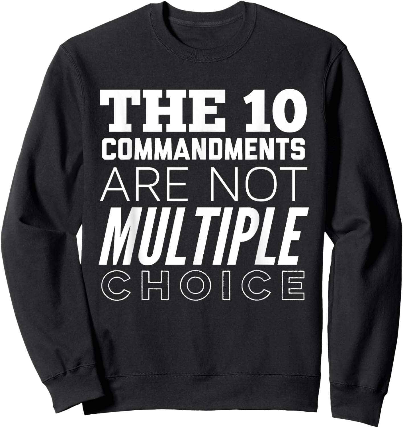 The 10 Commandments Are Not Multiple Choice Funny Sweatshirt - Sweatshirt | Black