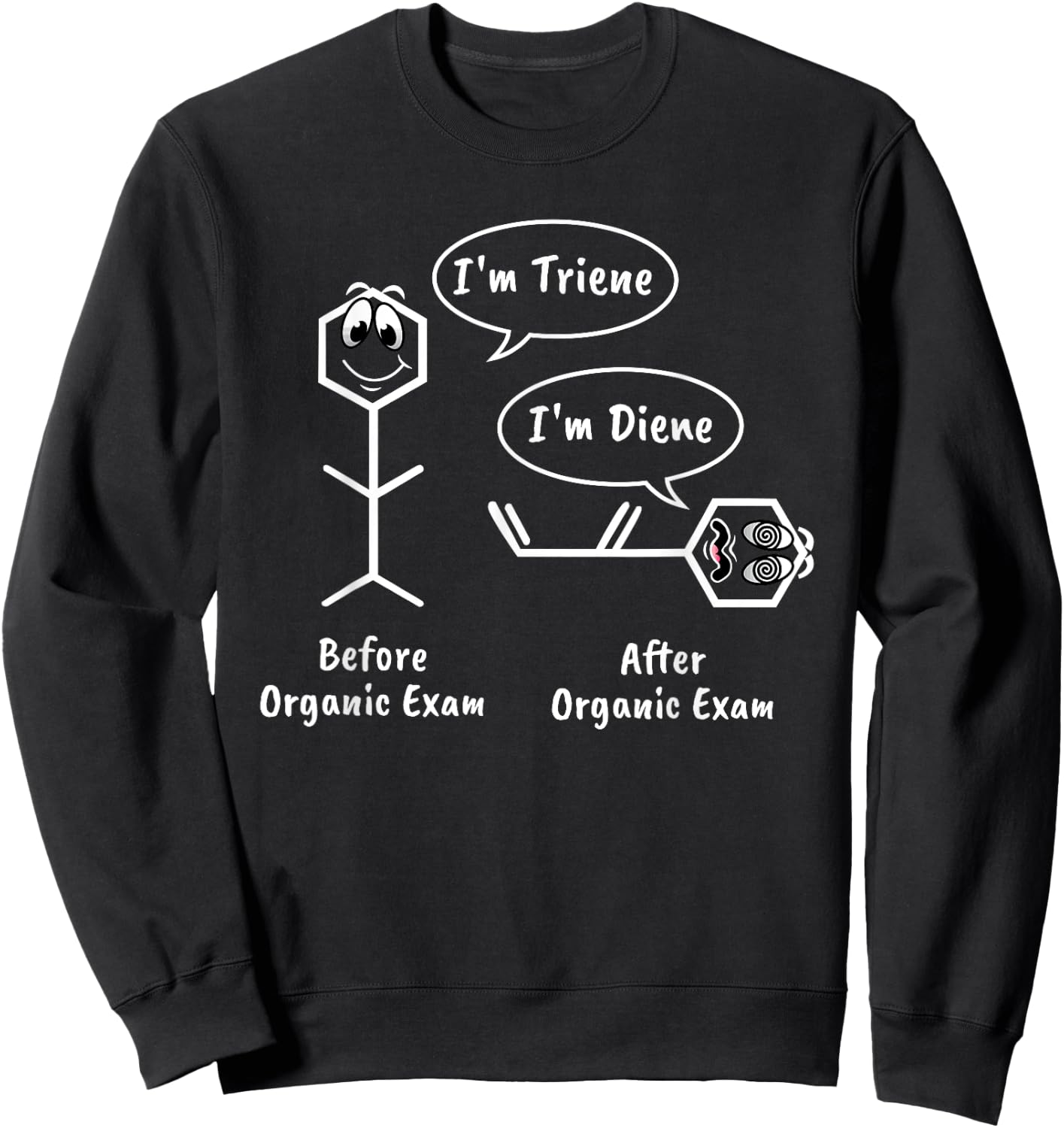 Funny Organic Chemistry Exam Shirt - Diene And Triene Sweatshirt - Sweatshirt | Black