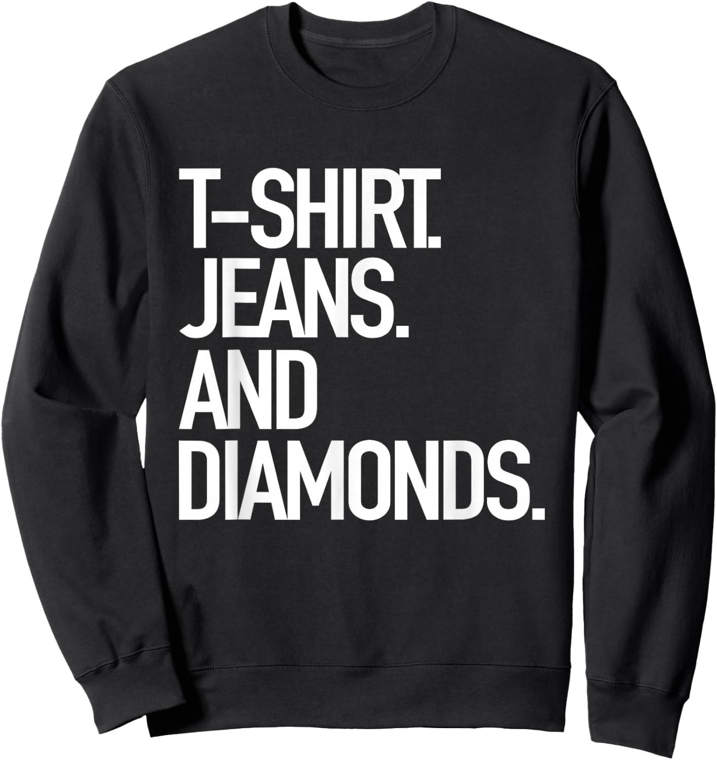 Jeans And Diamonds - Popular Favorite Style Sweatshirt - Sweatshirt | Black