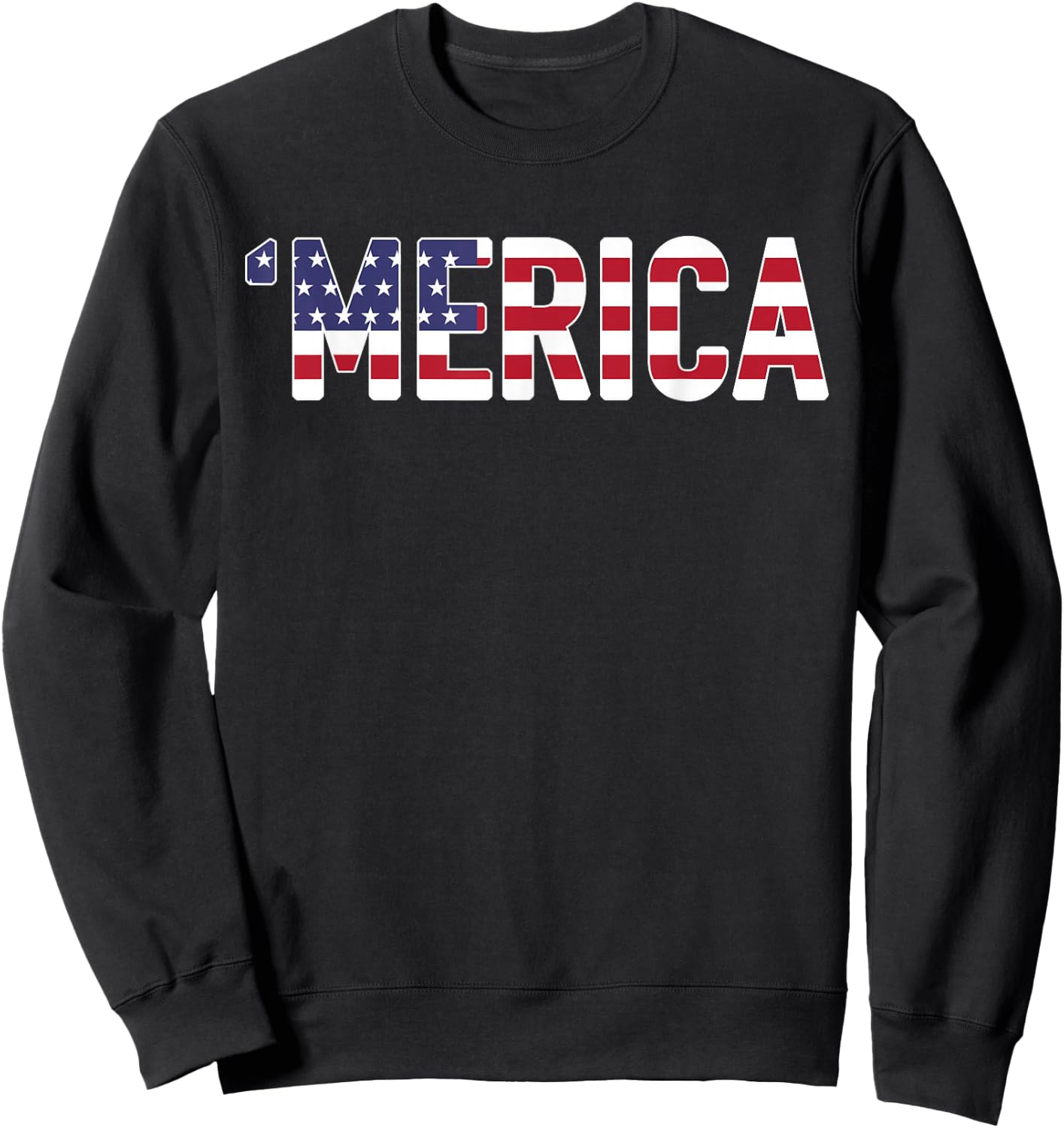 'Merica - Patriotic Flag USA United States America Novelty Sweatshirt - Sweatshirt | Black
