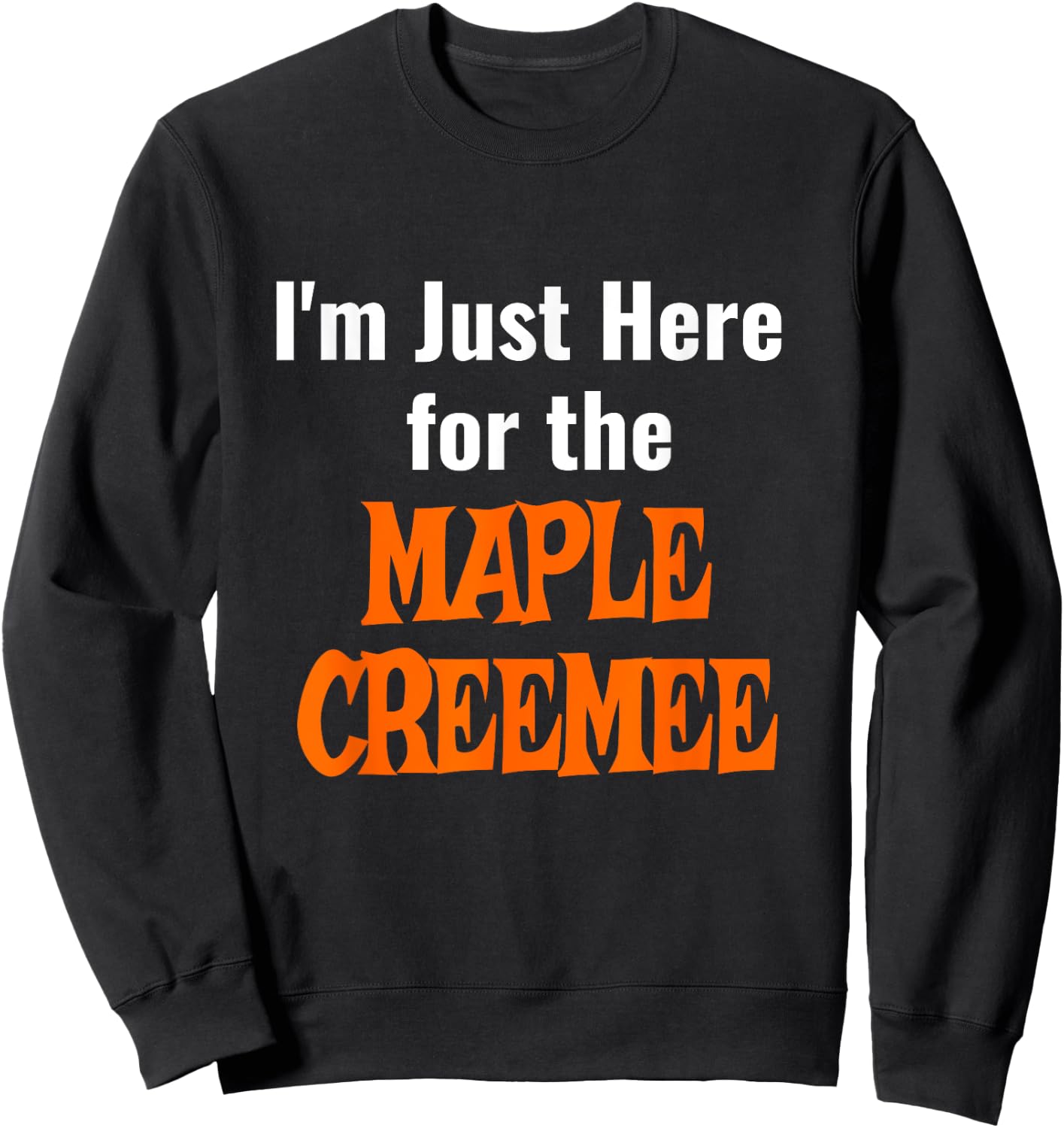 Maple Creemee Shirt - Vermont Soft Serve Ice Cream Sweatshirt - Sweatshirt | Black