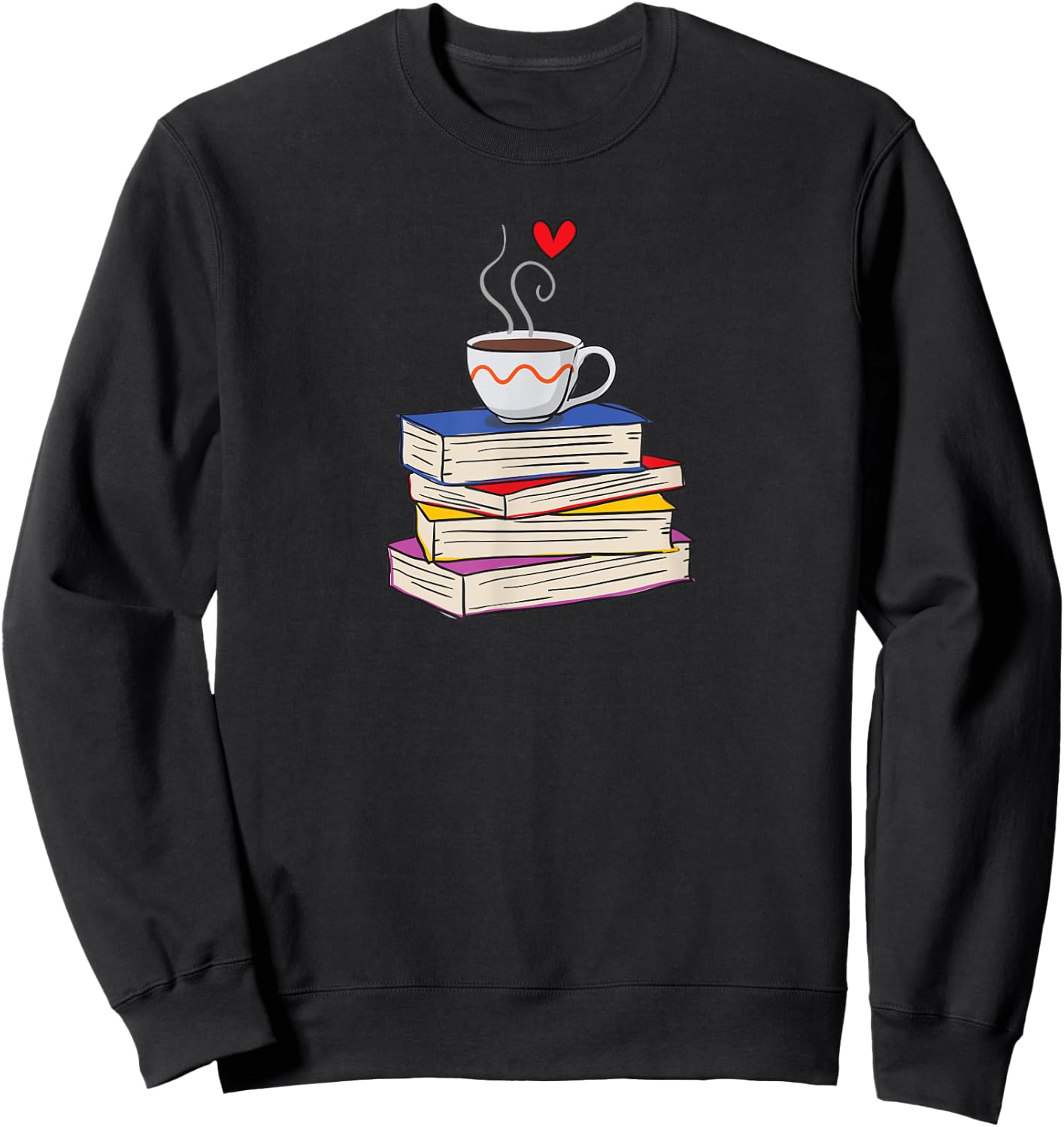 Hot Cup of Coffee and Books Librarian Coffee Book Lover Sweatshirt - Sweatshirt | Black