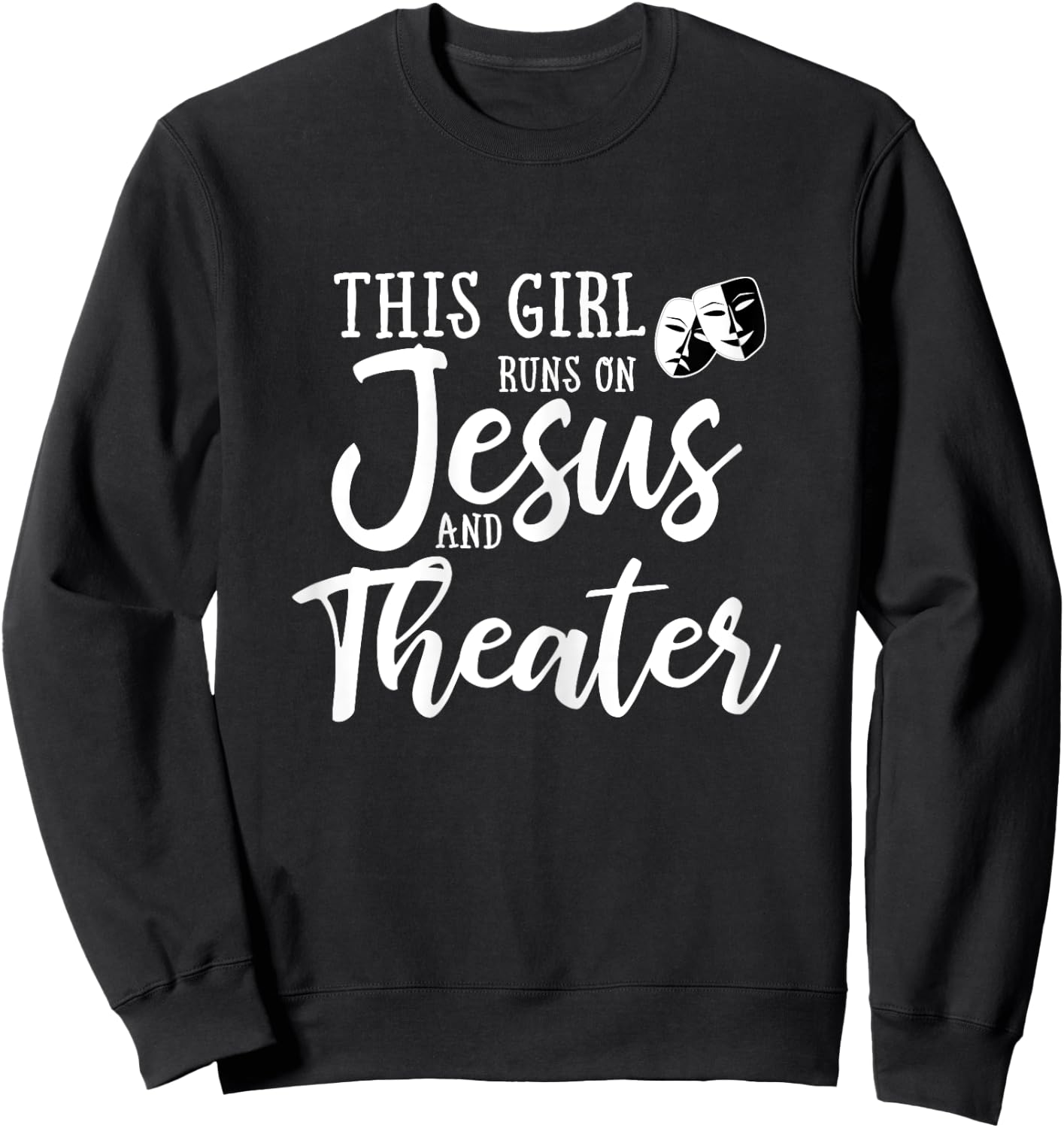 This Girl Runs On Jesus And Theater Shirt Christian Gift Sweatshirt - Sweatshirt | Black