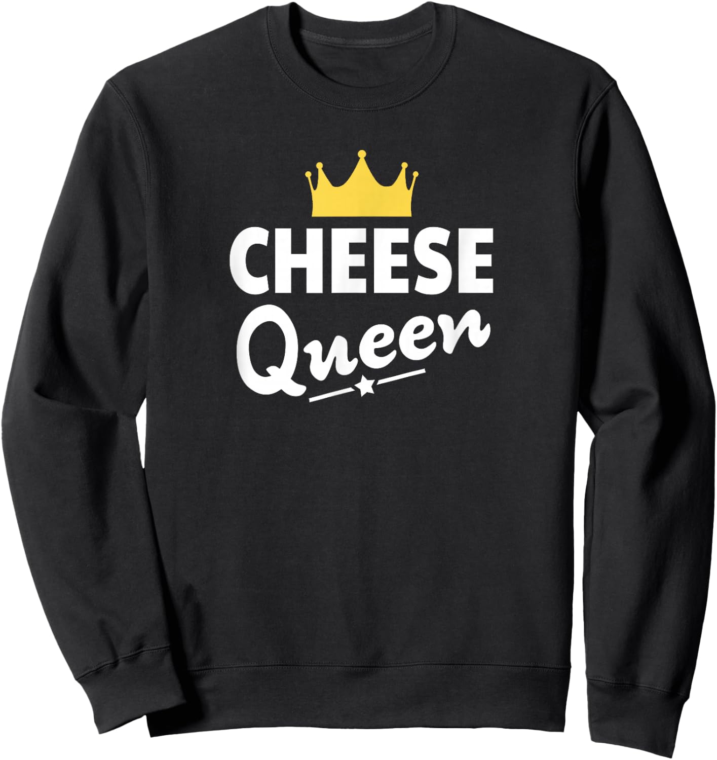 Cheese Queen Shirt - Funny Cheese Sweatshirt - Sweatshirt | Black