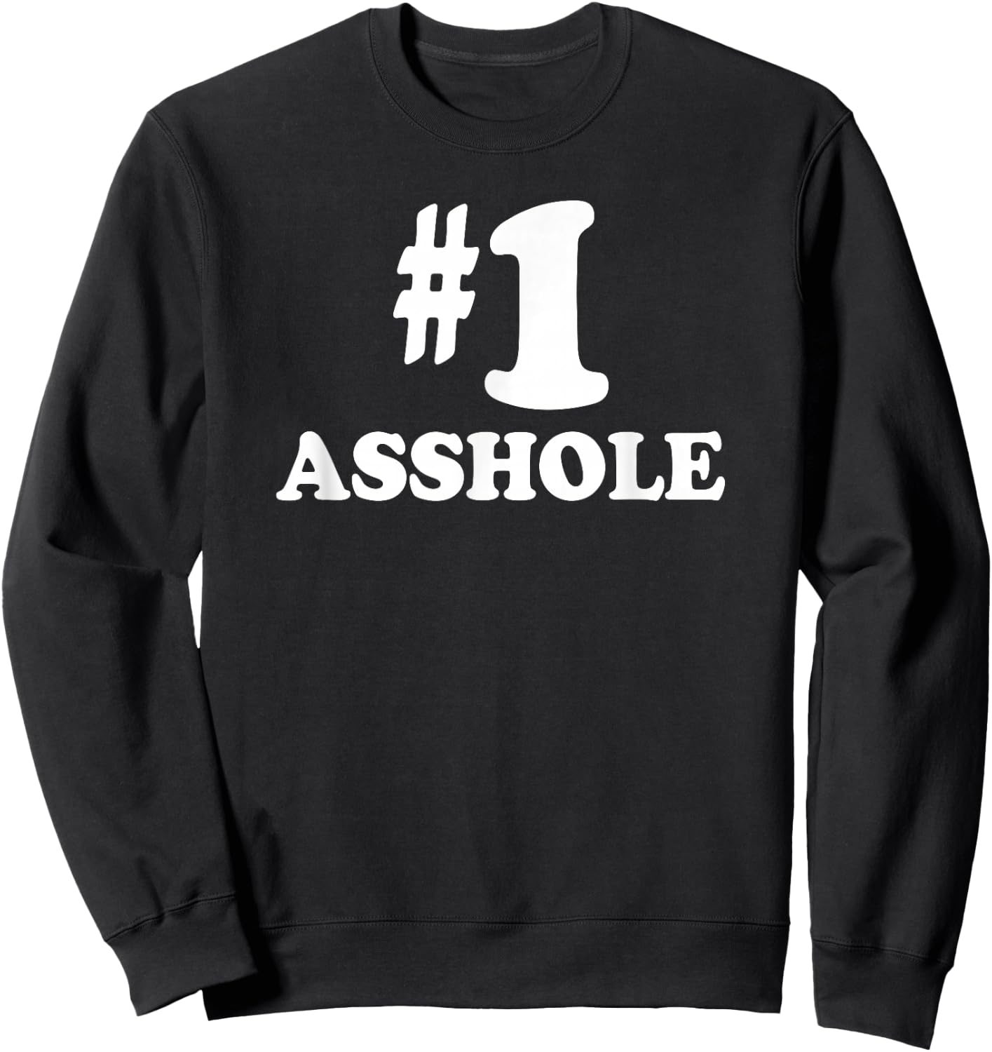 #1 Asshole T Shirt - Funny Number One Gift Sweatshirt - Sweatshirt | Black