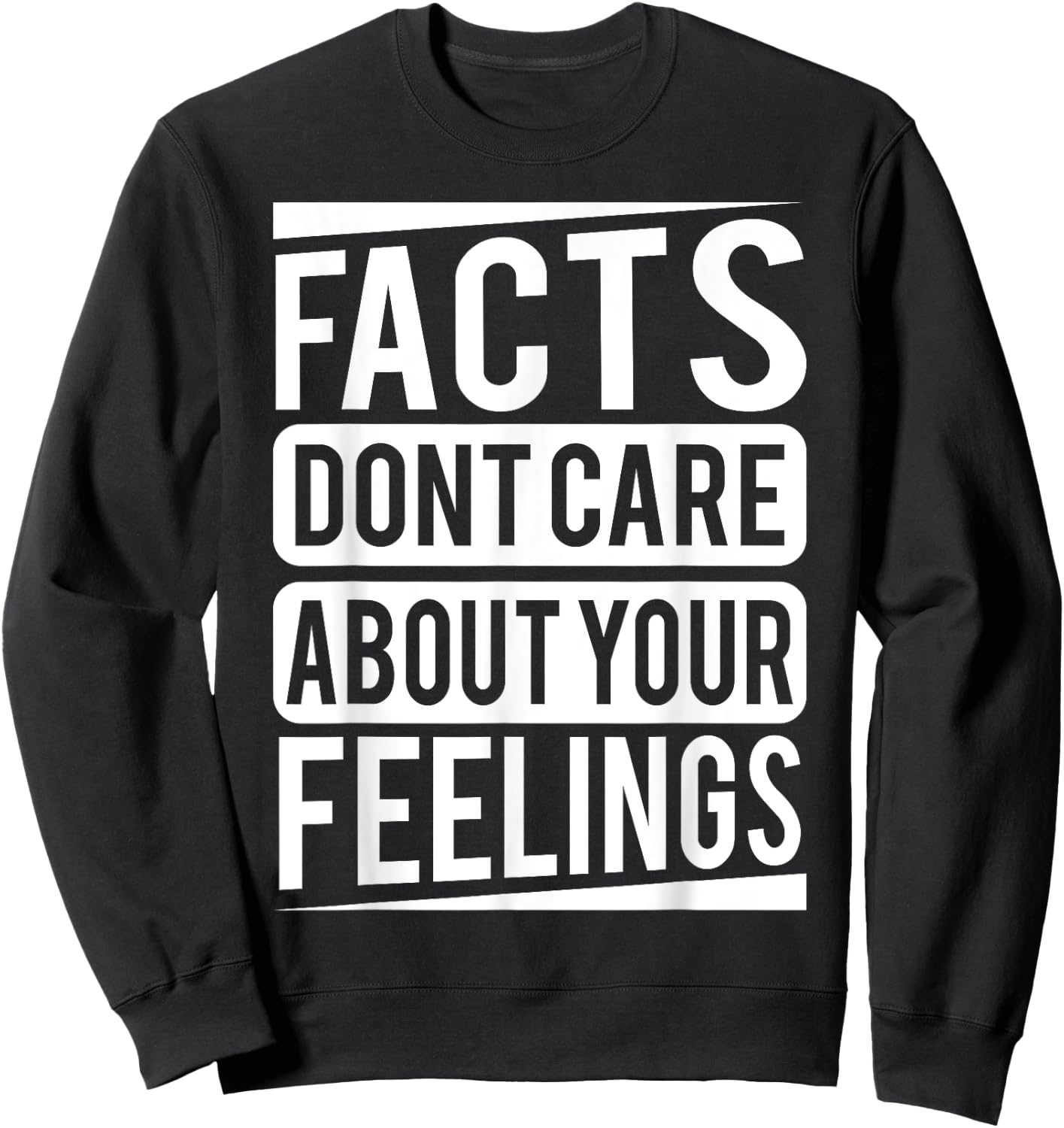 Facts dont care about your feelings Shirt Sweatshirt - Sweatshirt | Black