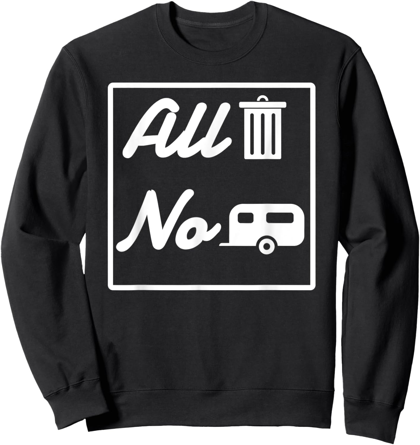 All Trash No Trailer funny Redneck Sweatshirt - Sweatshirt | Black