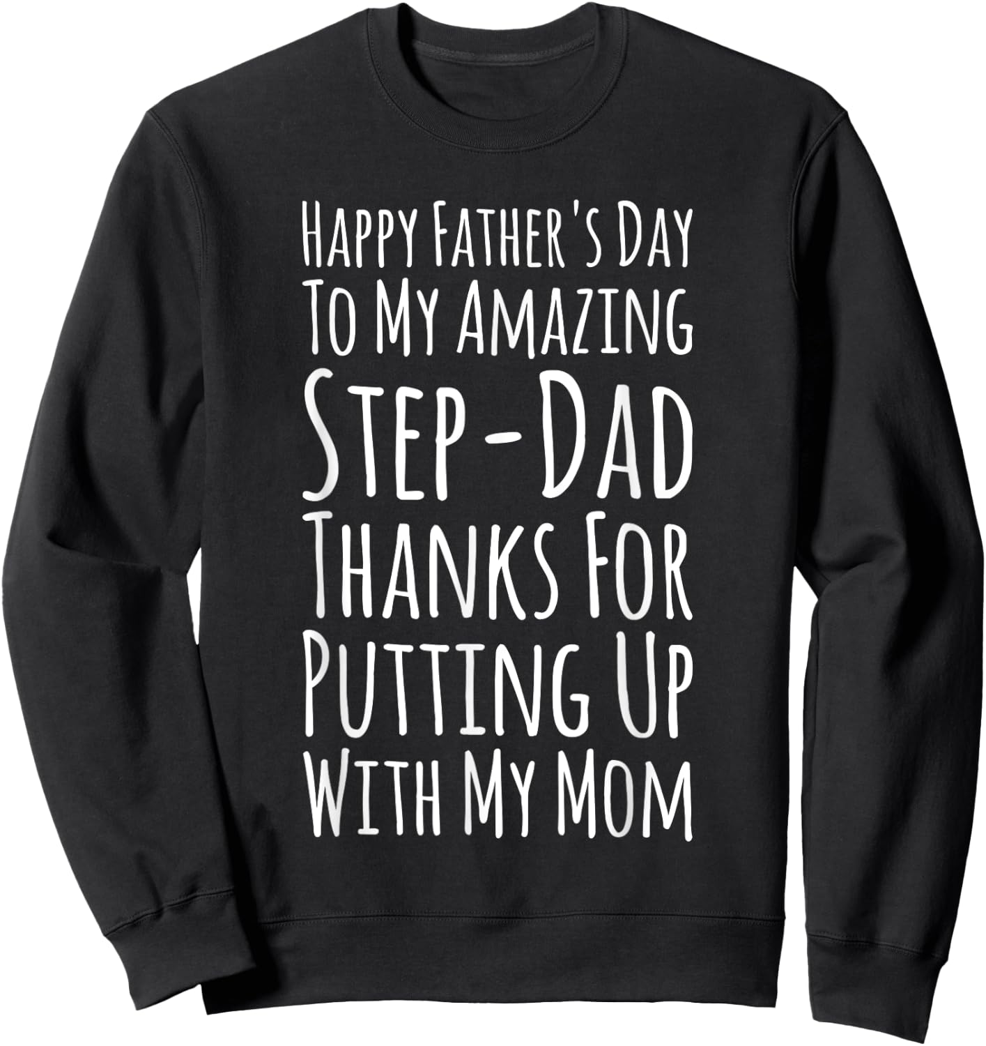 My Amazing Step-Dad Thanks For Putting Up With My Mom Sweatshirt - Sweatshirt | Black