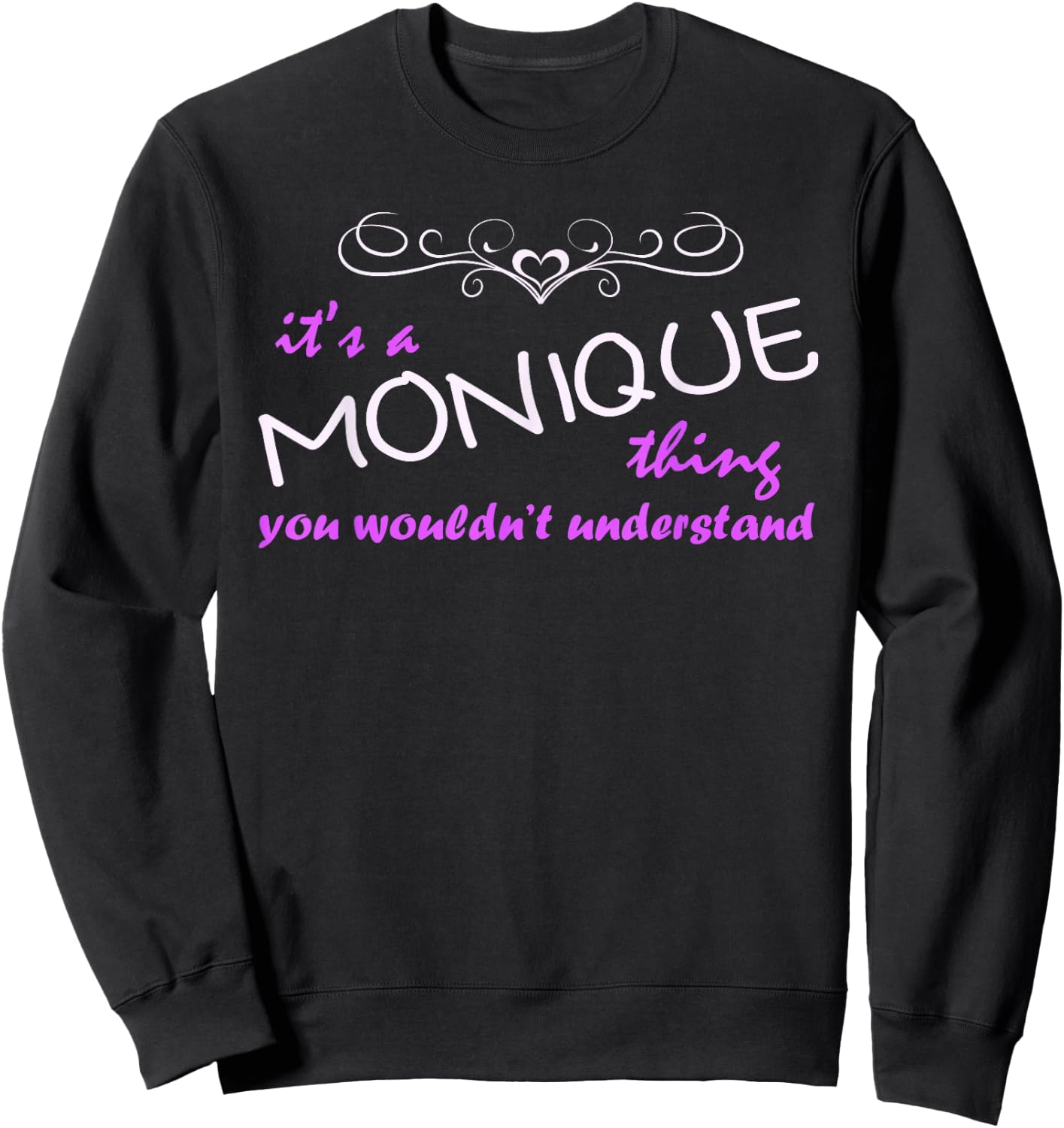 Monique Name - You Wouldn't Understand! Sweatshirt - Sweatshirt | Black