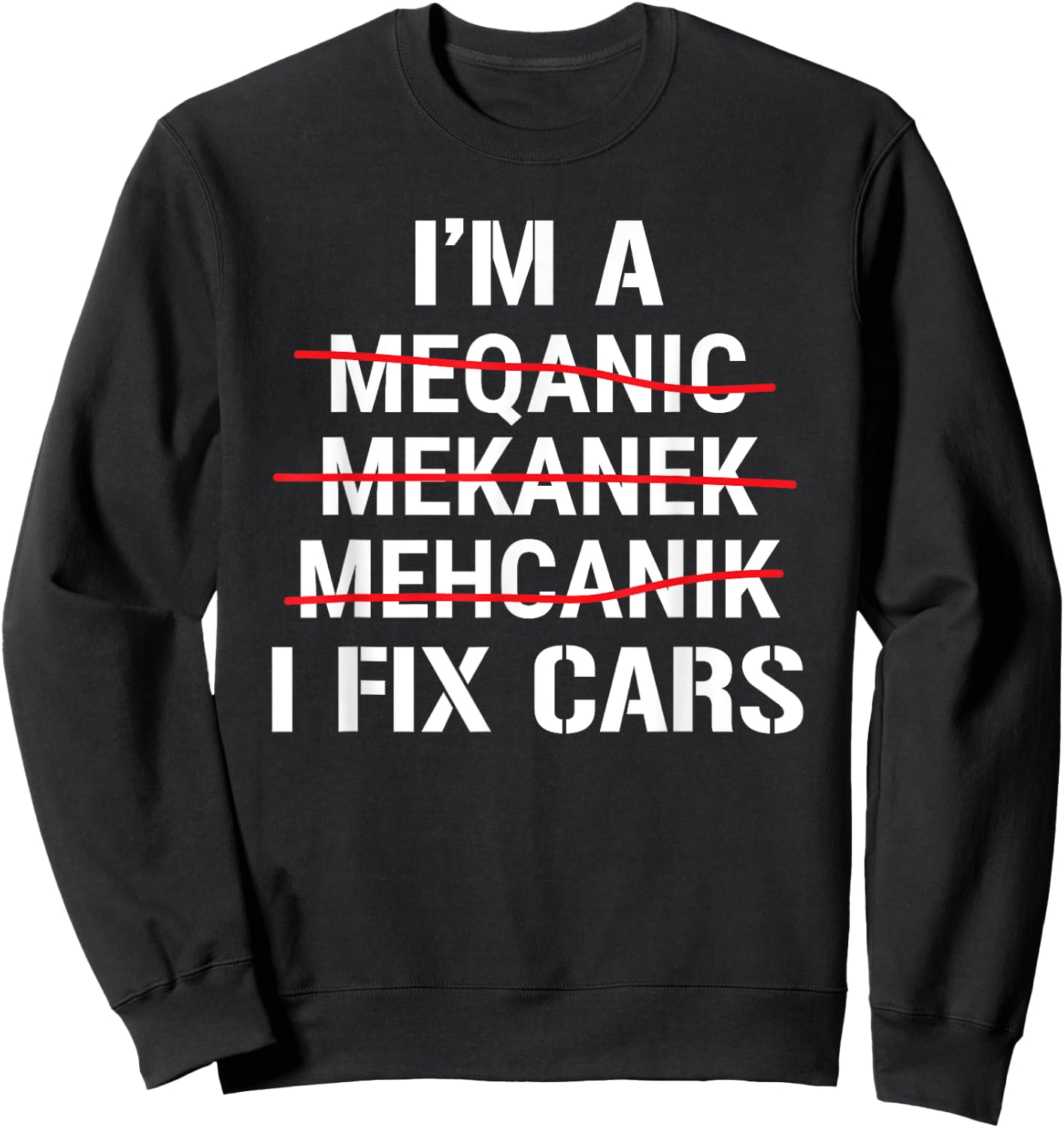 Funny Auto Mechanic I'm A Mechanic I Fix Cars Sweatshirt - Sweatshirt | Black