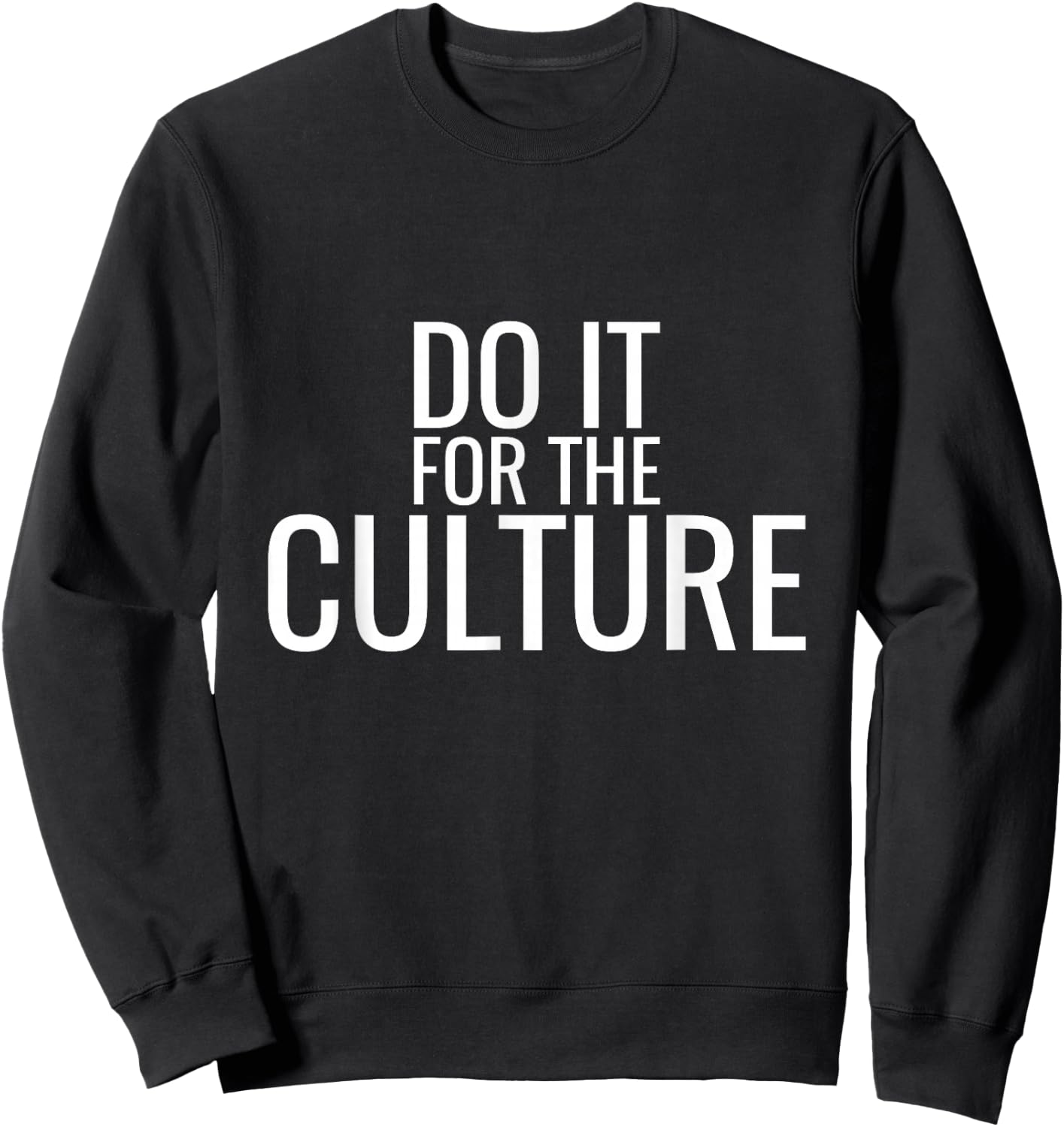 Do It For The Culture Trending Sweatshirt - Sweatshirt | Black