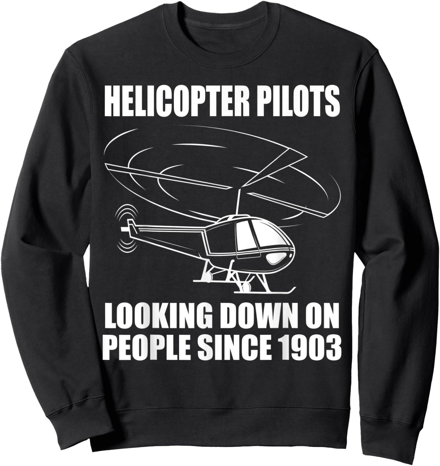 Funny Helicopter Pilot Gift Men Looking Down On People Sweatshirt - Sweatshirt | Black