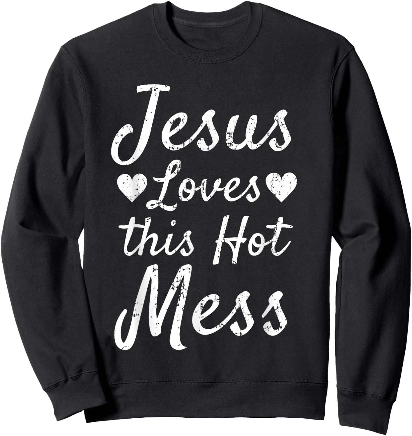 Funny Christian Gift Jesus Loves this Hot Mess Sweatshirt - Sweatshirt | Black