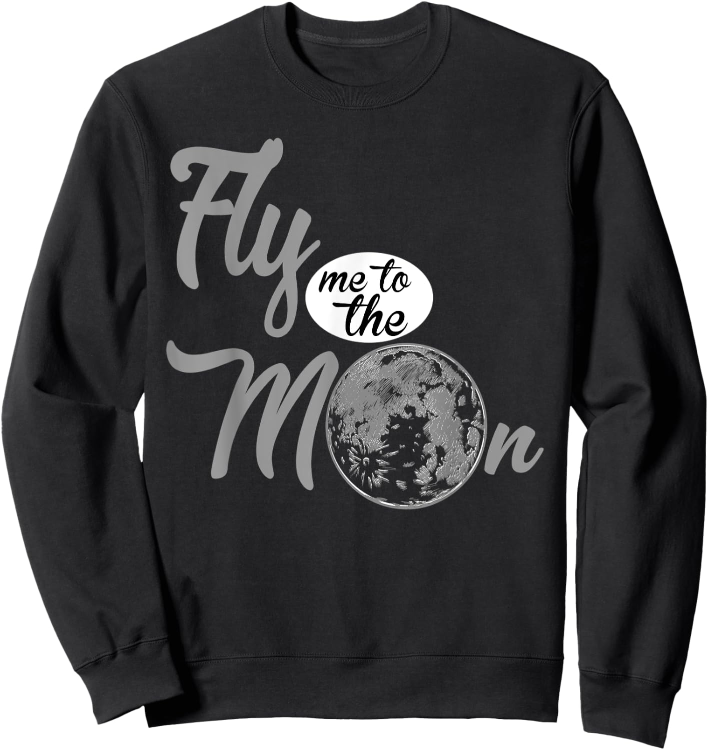 Fly Me To The Moon. Funny Gift. Sweatshirt - Sweatshirt | Black