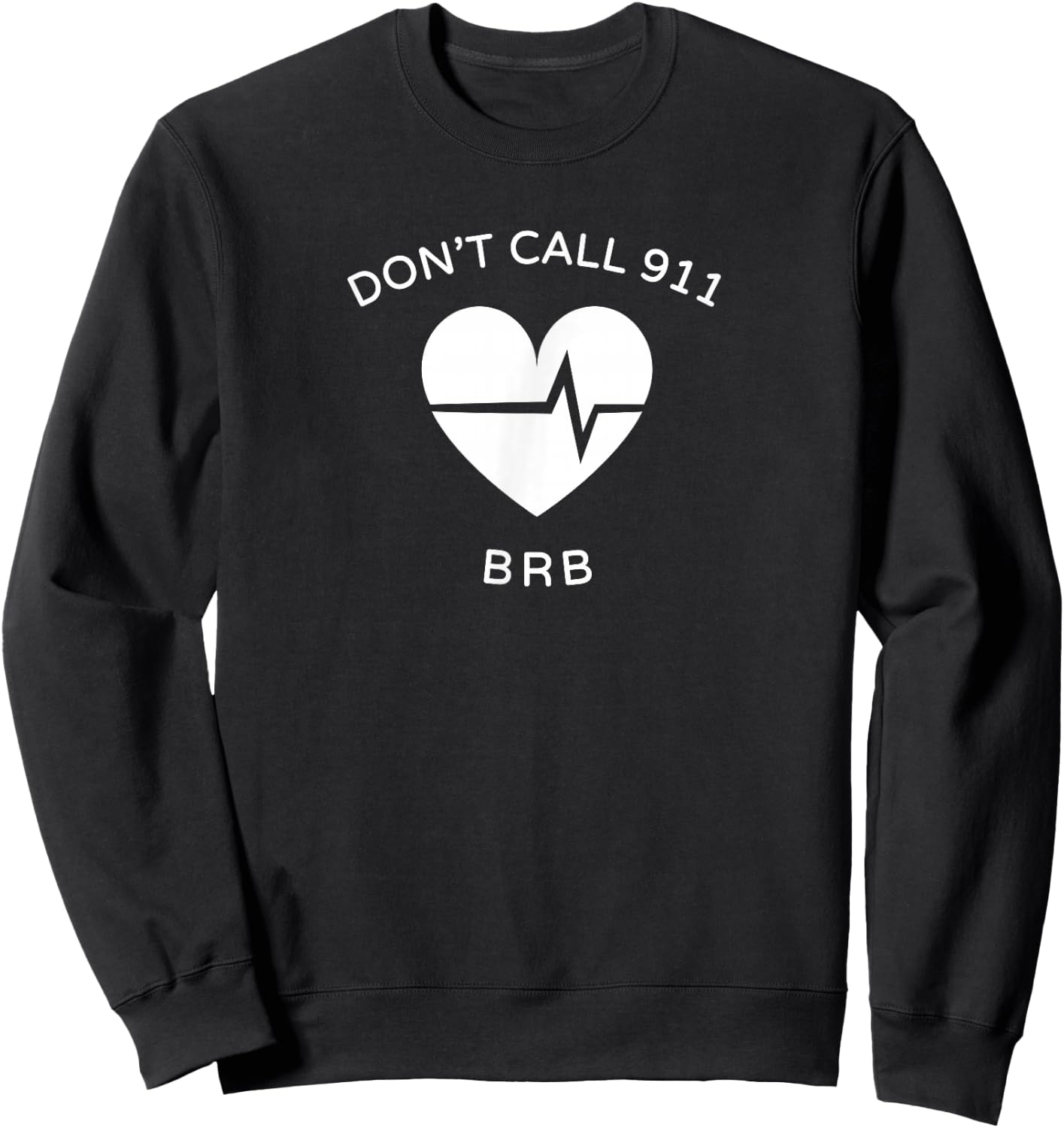 Don't Call 911 BRB POTS Dysautonomia Awareness Sweatshirt - Sweatshirt | Black