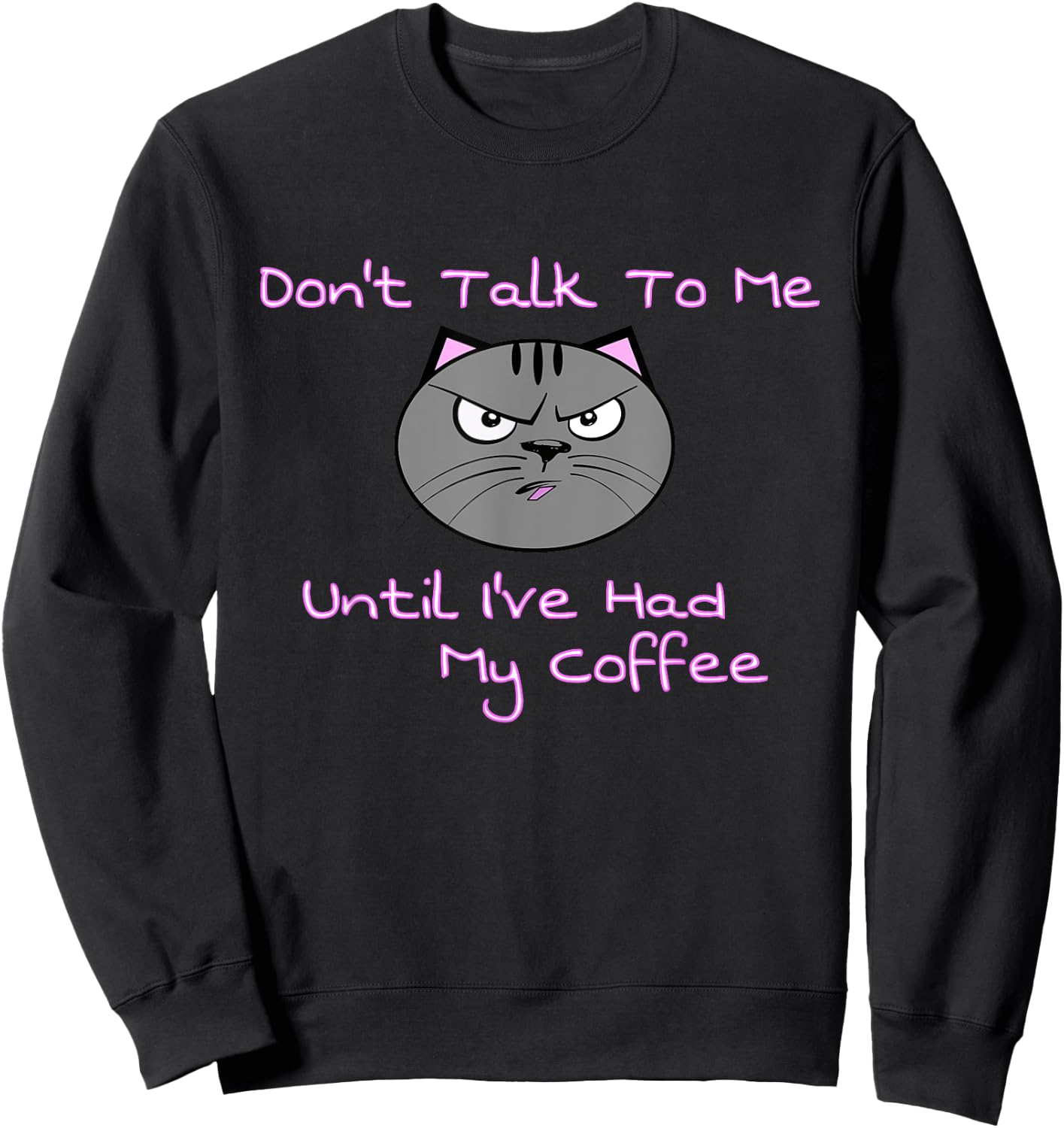 Don't Talk To Me Until I've Had My Coffee Cat Men Women Sweatshirt - Sweatshirt | Black