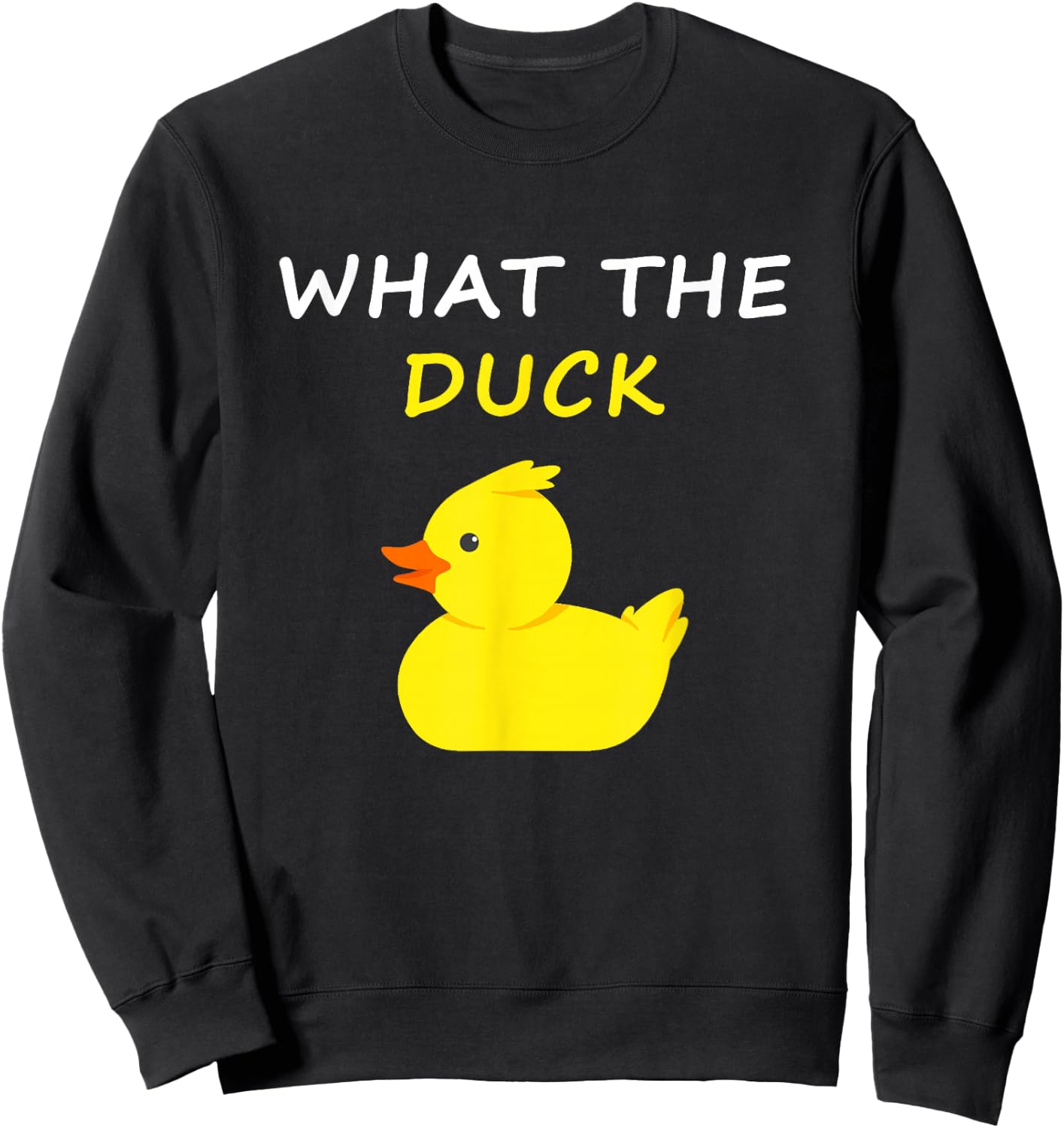 What The Duck Funny Duck Saying Sweatshirt - Sweatshirt | Black